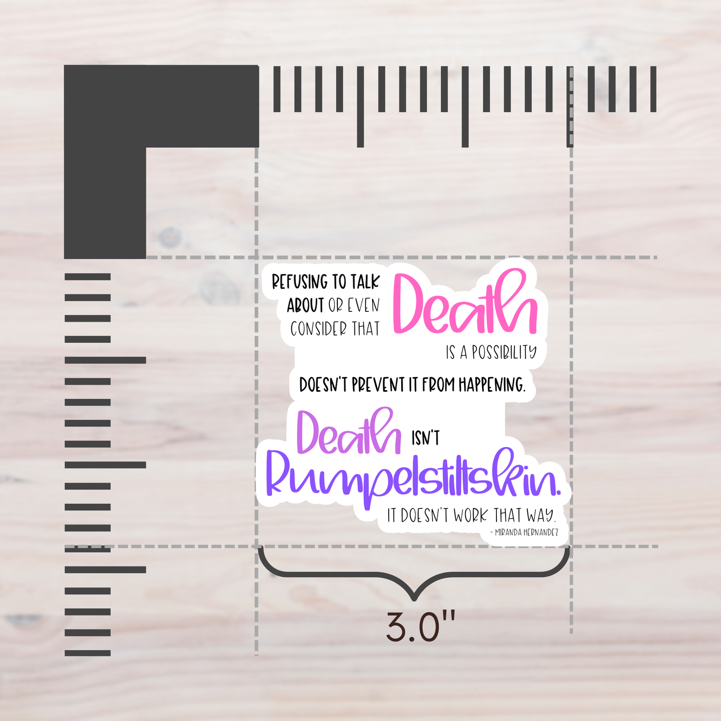 Refusing to Talk about Death; Death isn't Rumpelstiltskin—Death Positivity (vinyl sticker)