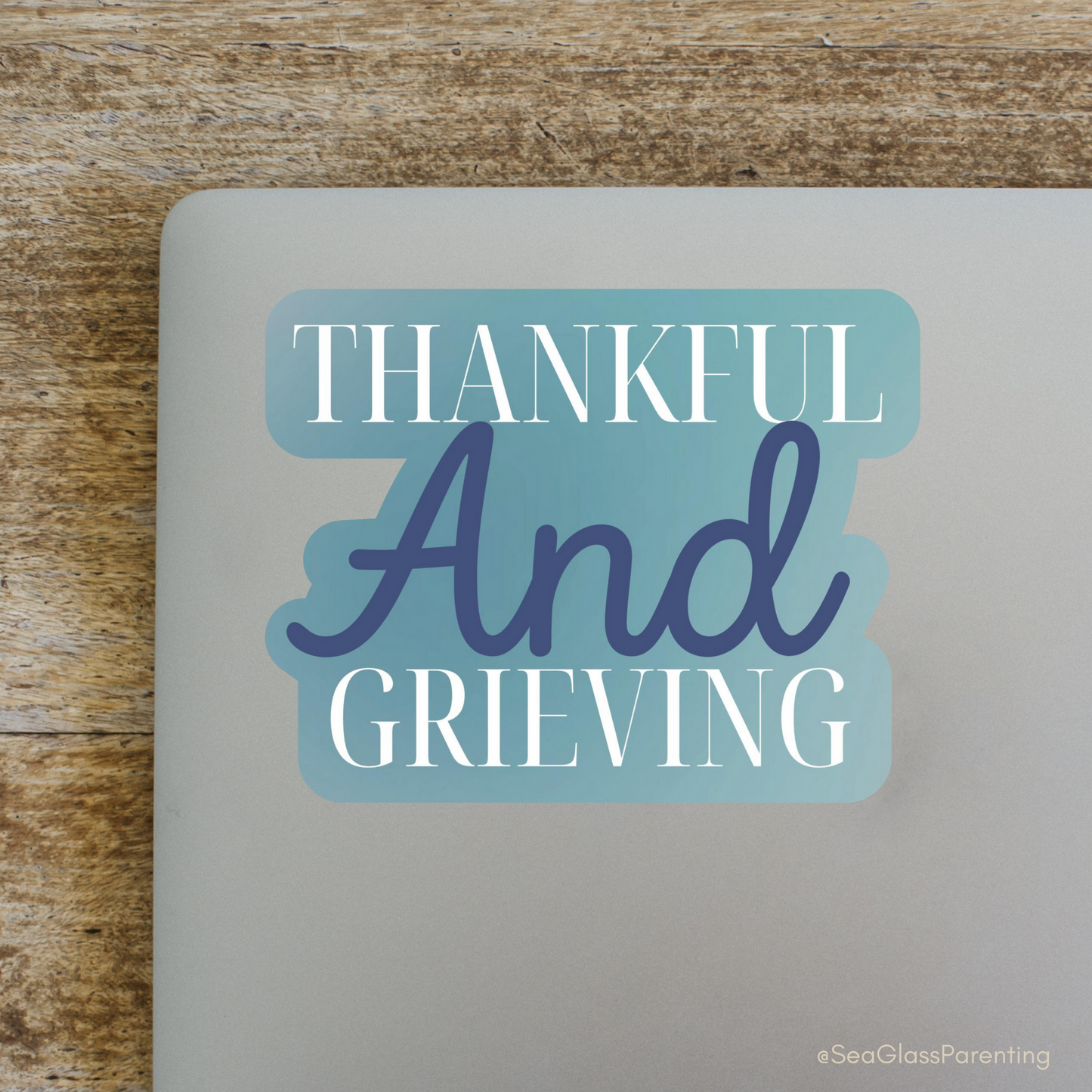 Thankful AND Grieving—Grief Awareness & Education (vinyl sticker)