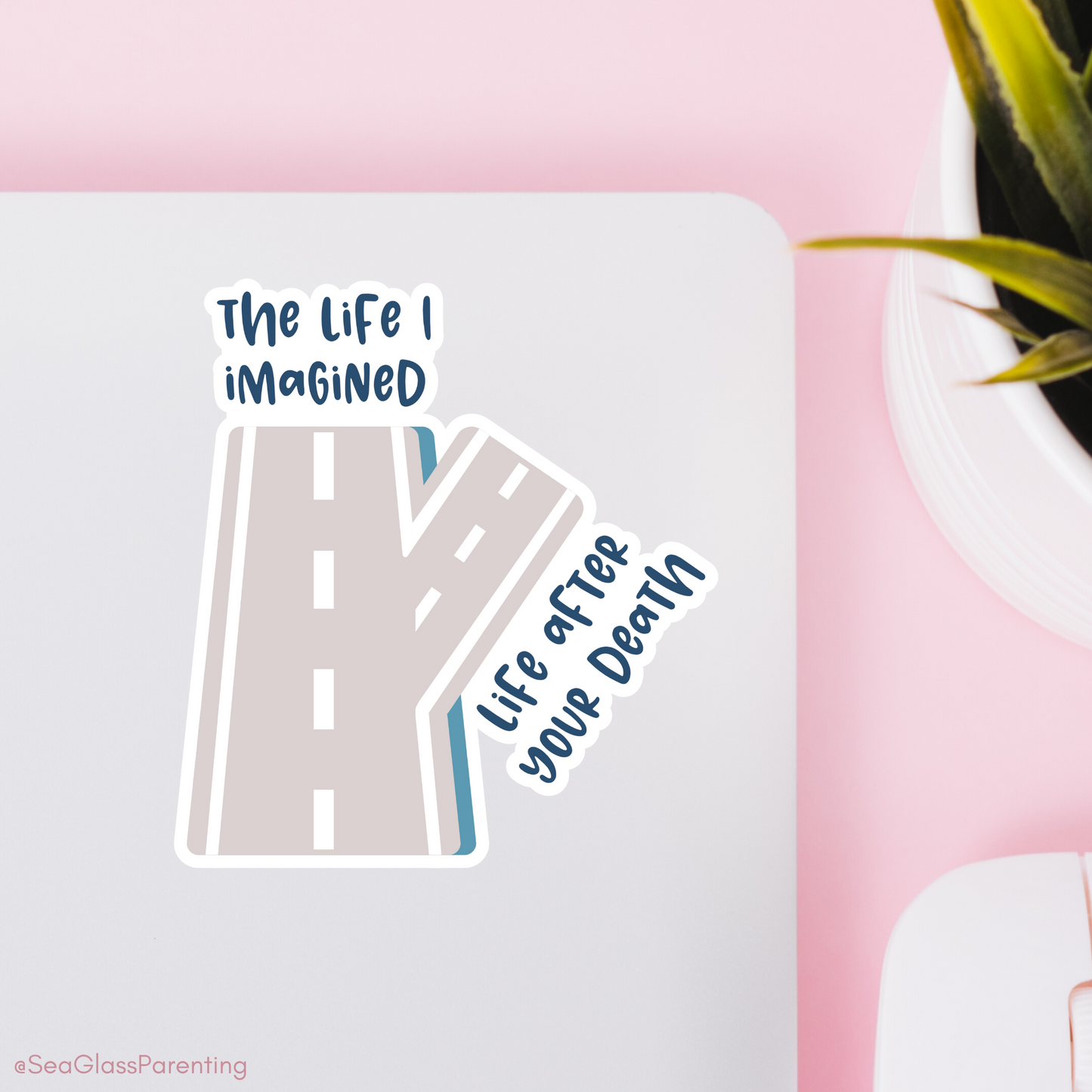 The Life I Imagined vs. Life After Your Death—Baby Loss Remembrance (vinyl sticker)