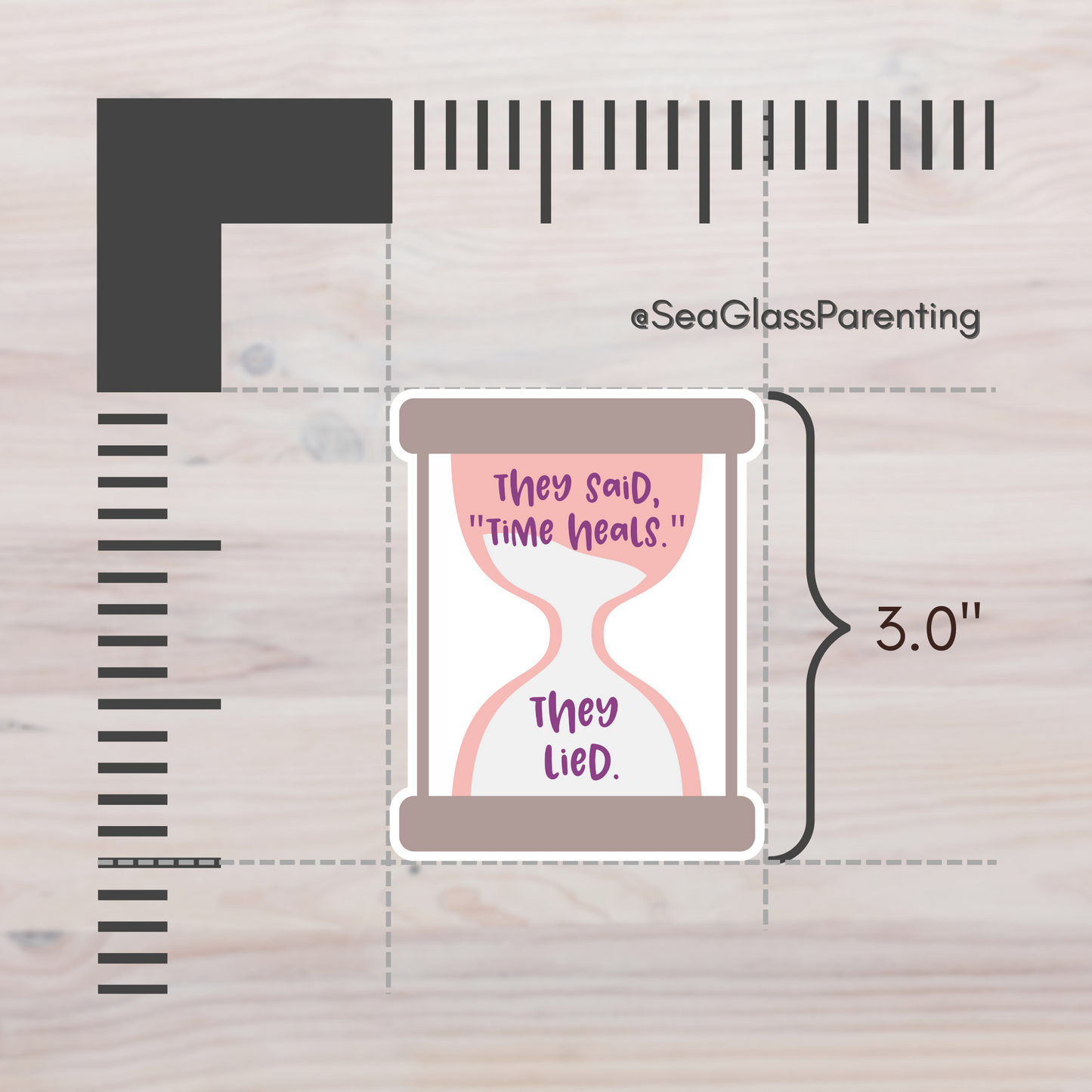 They said, "Time Heals." They lied—Life After Tragedy, Trauma, or Loss (vinyl sticker)