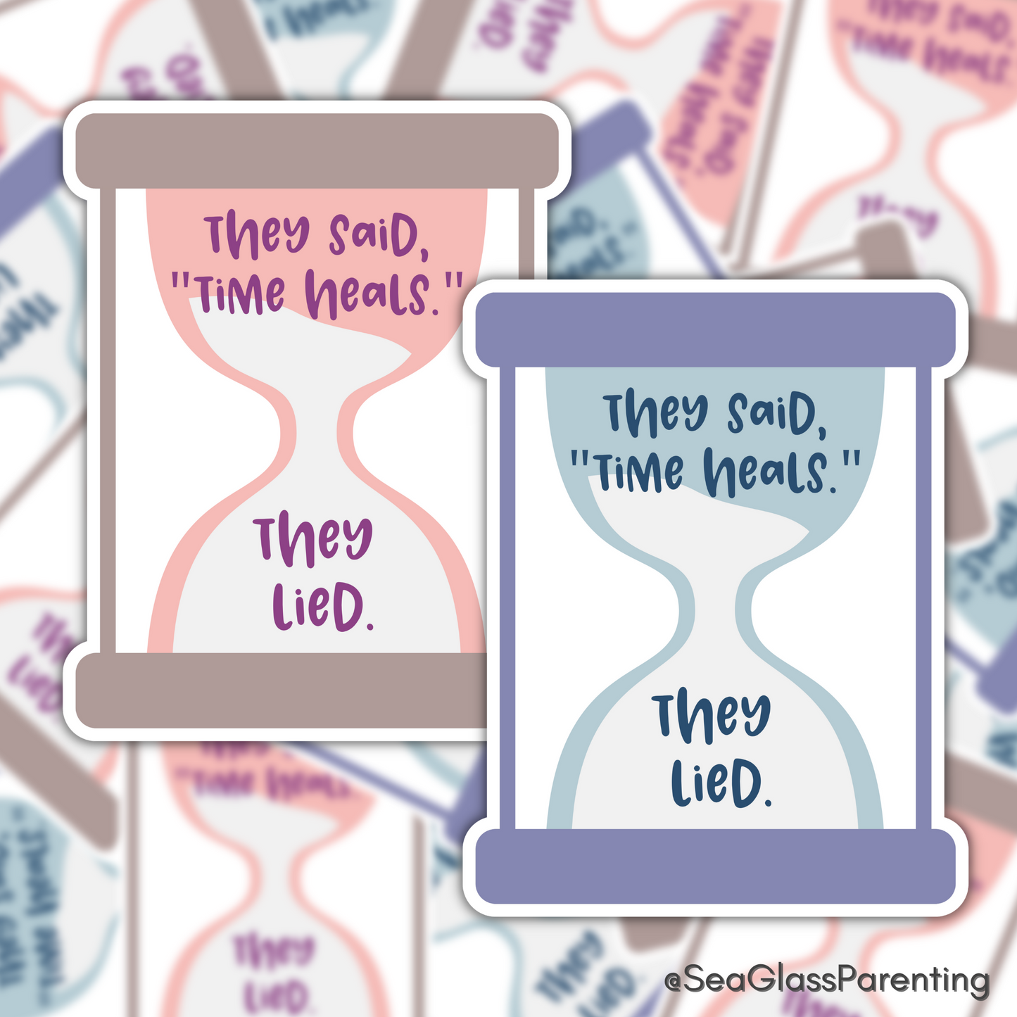 They said, "Time Heals." They lied—Life After Tragedy, Trauma, or Loss (vinyl sticker)