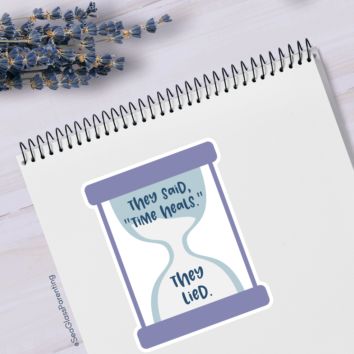 They said, "Time Heals." They lied—Life After Tragedy, Trauma, or Loss (vinyl sticker)