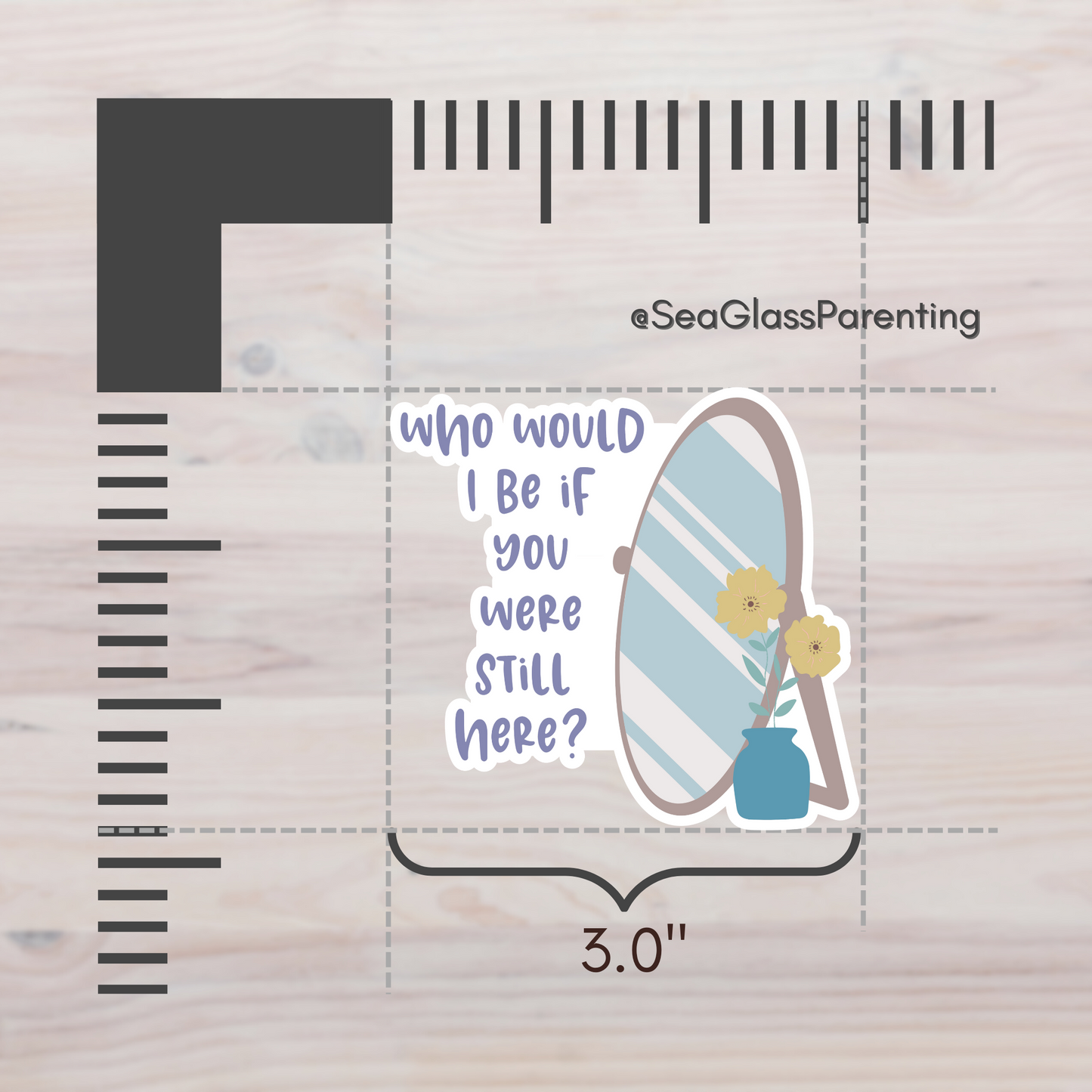 Who would I be if you were still here?—Baby Loss Remembrance (vinyl sticker)