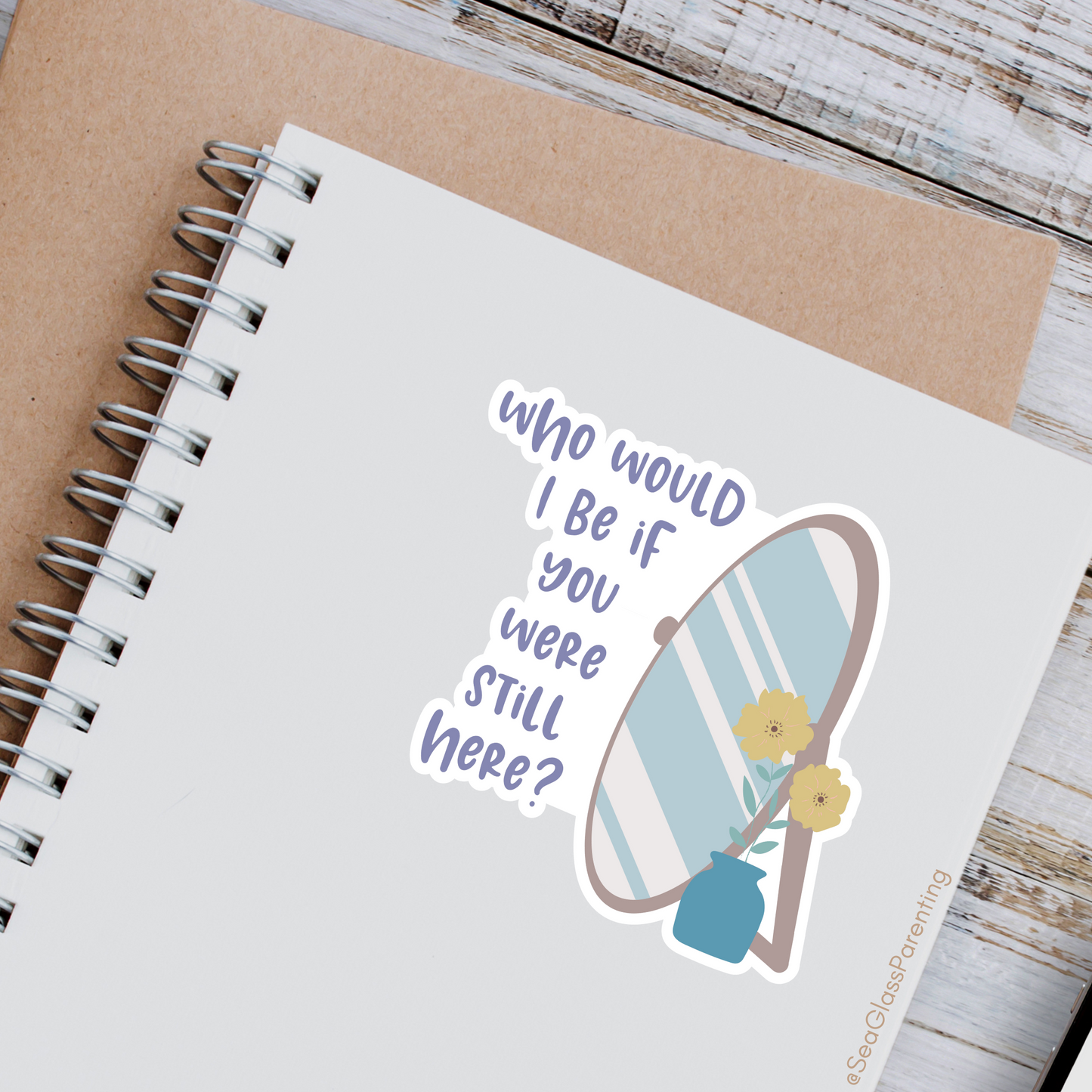 Who would I be if you were still here?—Baby Loss Remembrance (vinyl sticker)