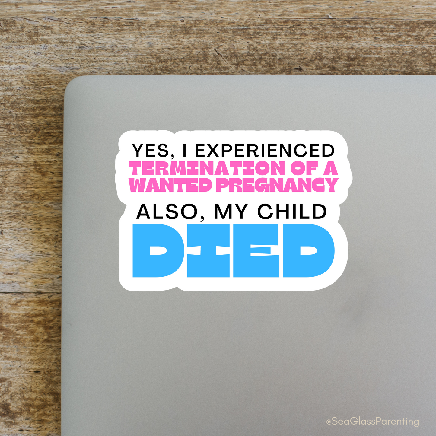 Yes I Experienced Pregnancy Loss. Also, my Child DIED—Baby Loss Awareness & Remembrance (sticker)