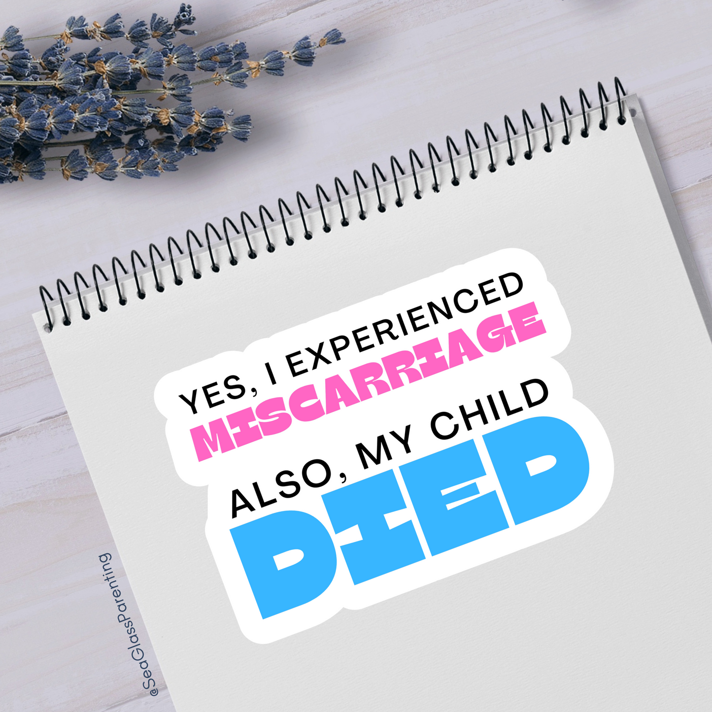 Yes I Experienced Pregnancy Loss. Also, my Child DIED—Baby Loss Awareness & Remembrance (sticker)