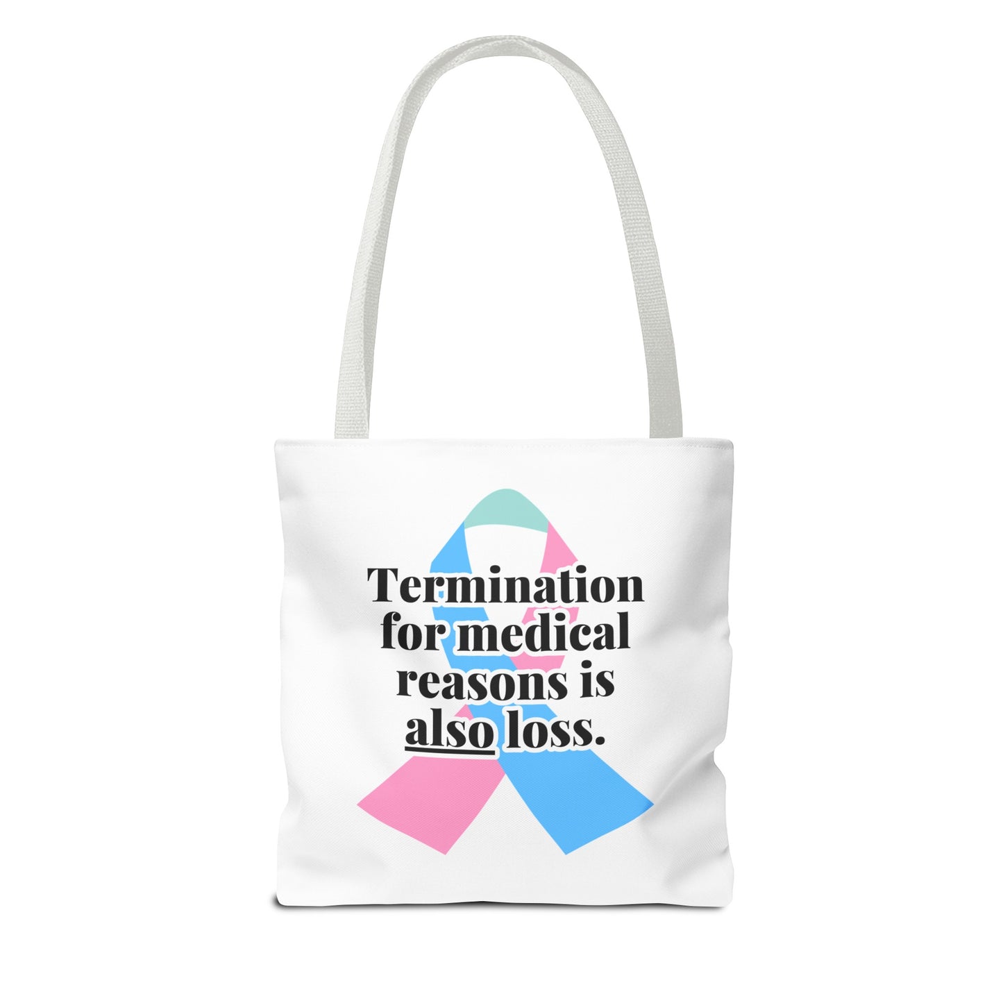 Termination for Medical Reasons is ALSO Loss—Baby Loss Awareness & Remembrance (poly tote bag)