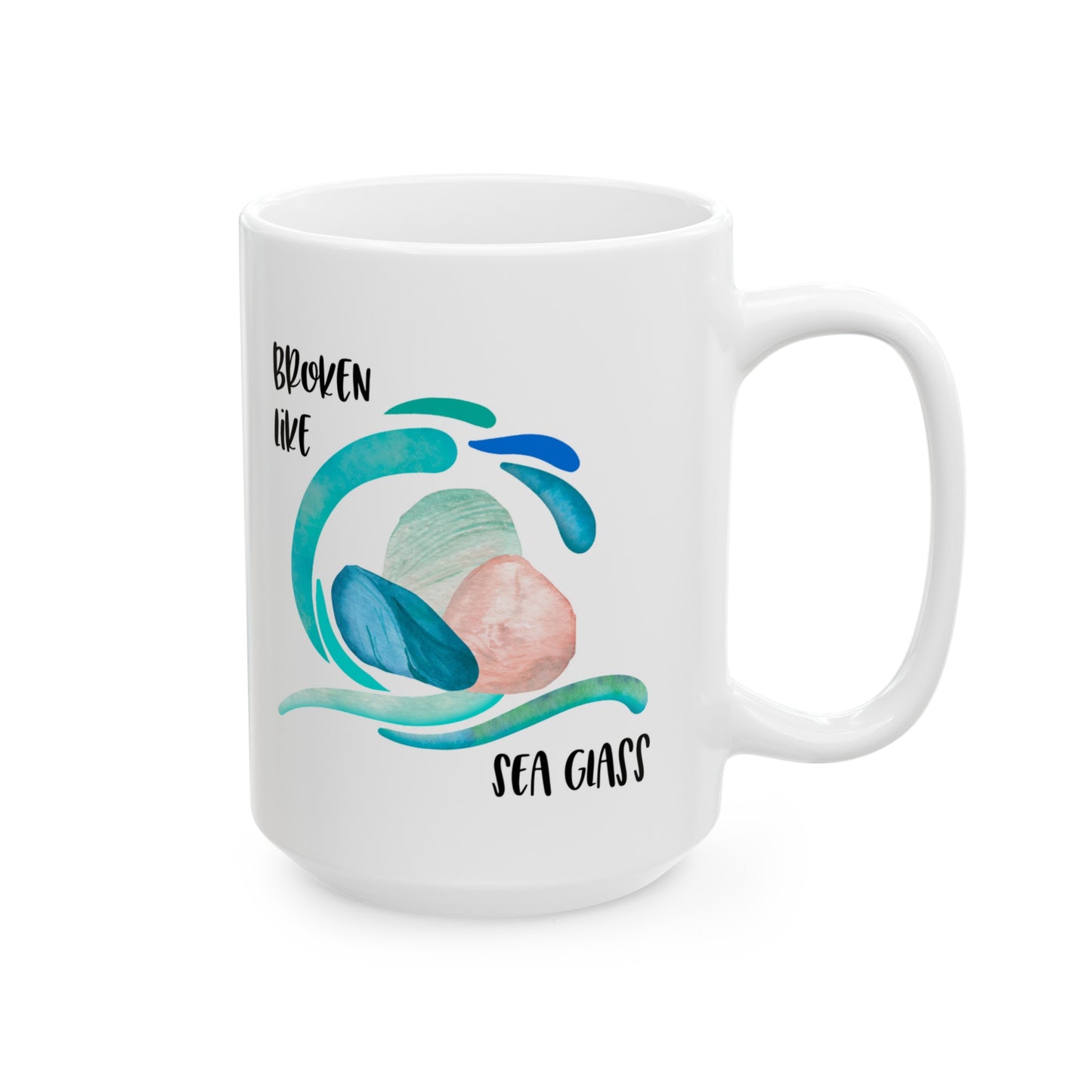 Broken like Sea Glass life metaphor—Life and Authenticity (ceramic coffee mug)