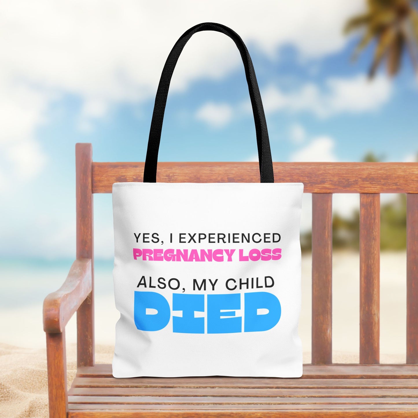 Yes I experience Pregnancy loss. Also, my child DIED—Baby Loss Awareness (poly tote bag)