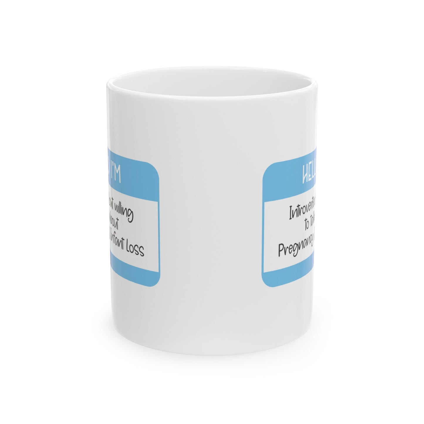 Hello I'm Introverted but willing to talk about Pregnancy and Infant Loss—Baby Loss Awareness and Remembrance (ceramic coffee mug)