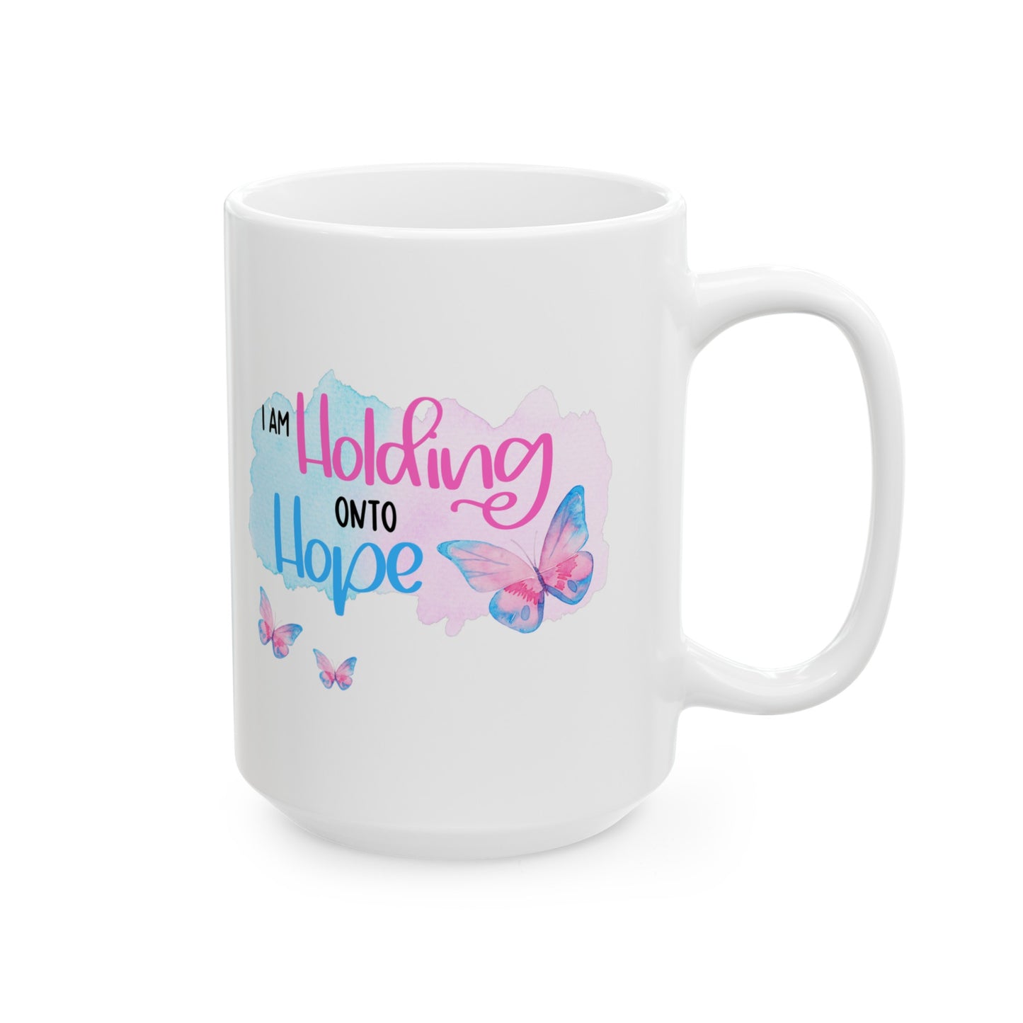 I am Holding onto Hope with Butterfly—Life after Pregnancy Loss (ceramic coffee mug)