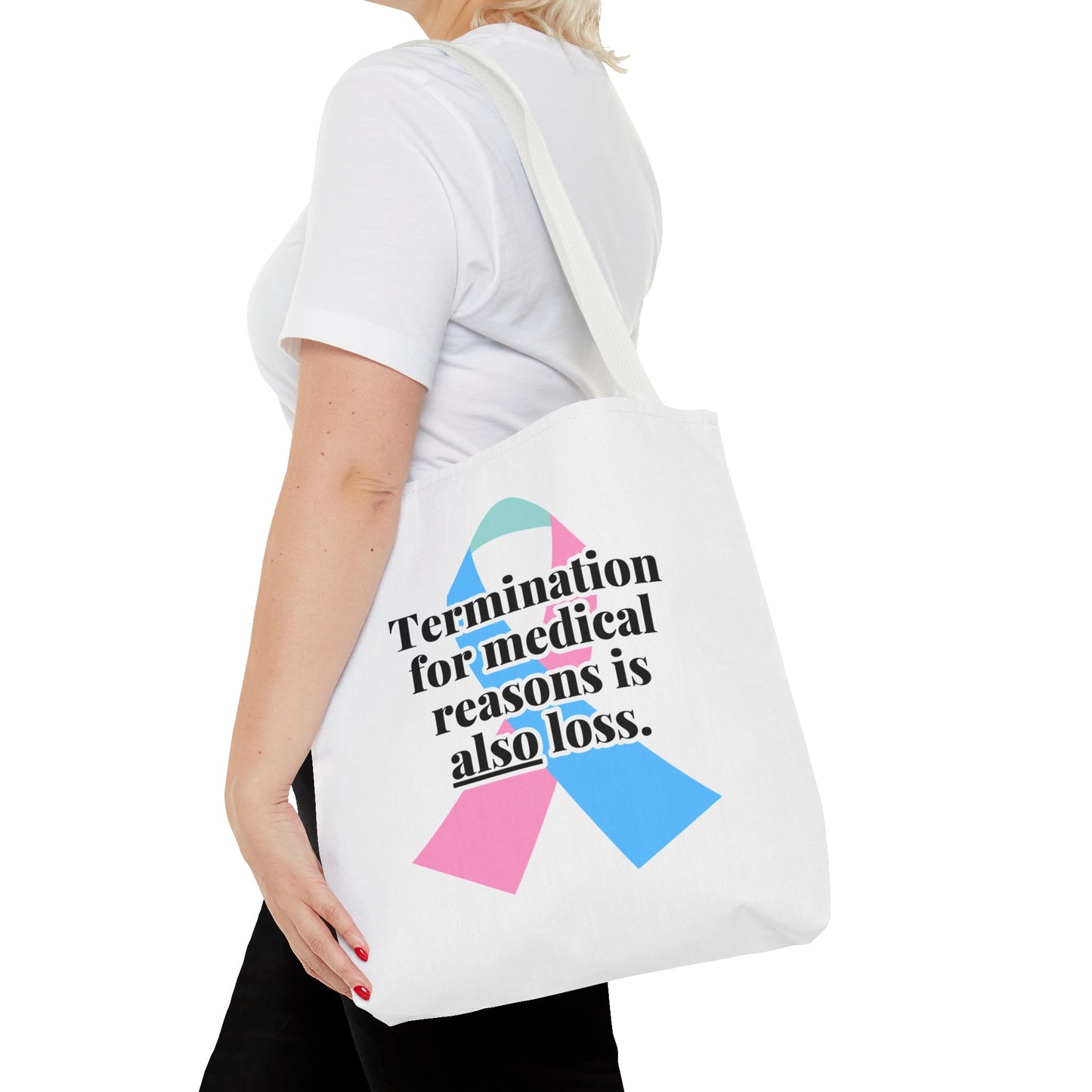 Termination for Medical Reasons is ALSO Loss—Baby Loss Awareness & Remembrance (poly tote bag)