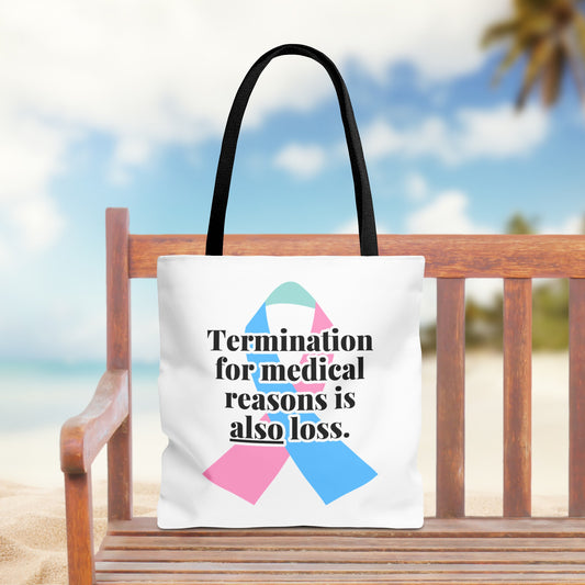 Termination for Medical Reasons is ALSO Loss—Baby Loss Awareness & Remembrance (poly tote bag)