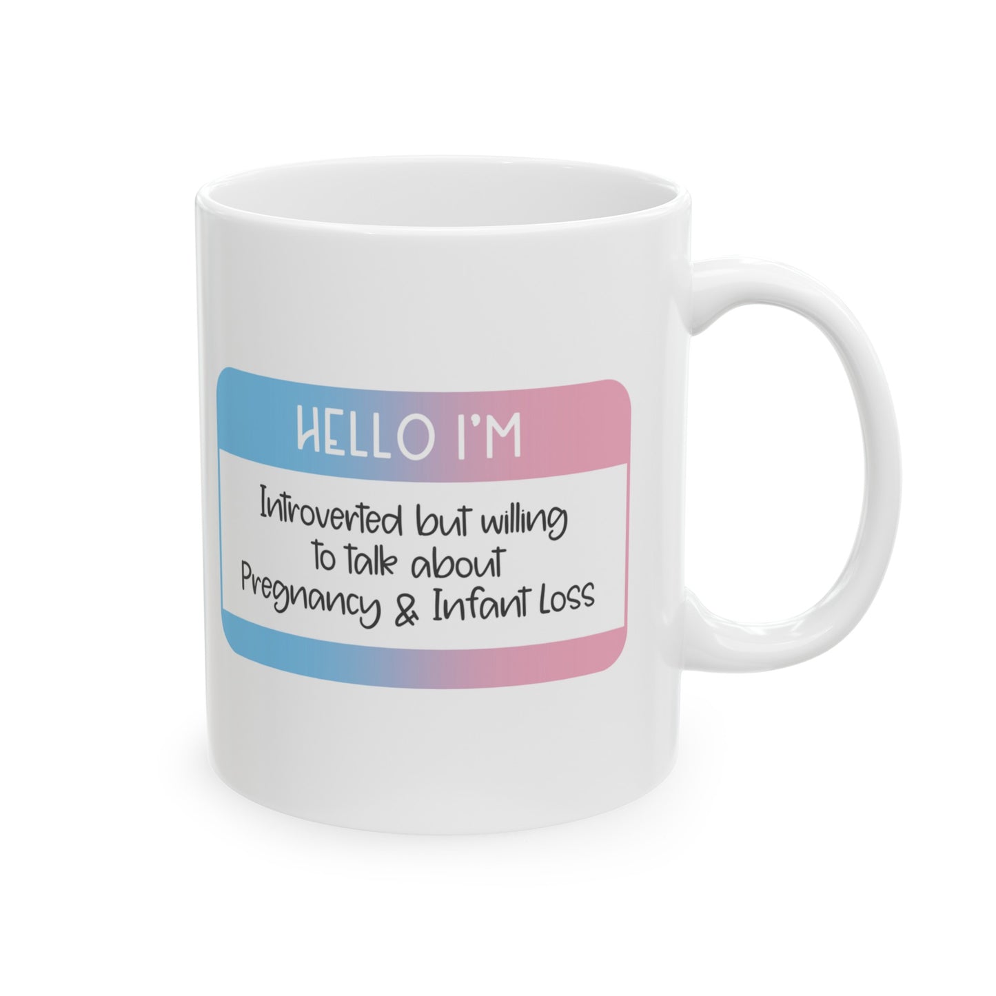 Hello I'm Introverted but willing to talk about Pregnancy and Infant Loss—Baby Loss Awareness and Remembrance (ceramic coffee mug)