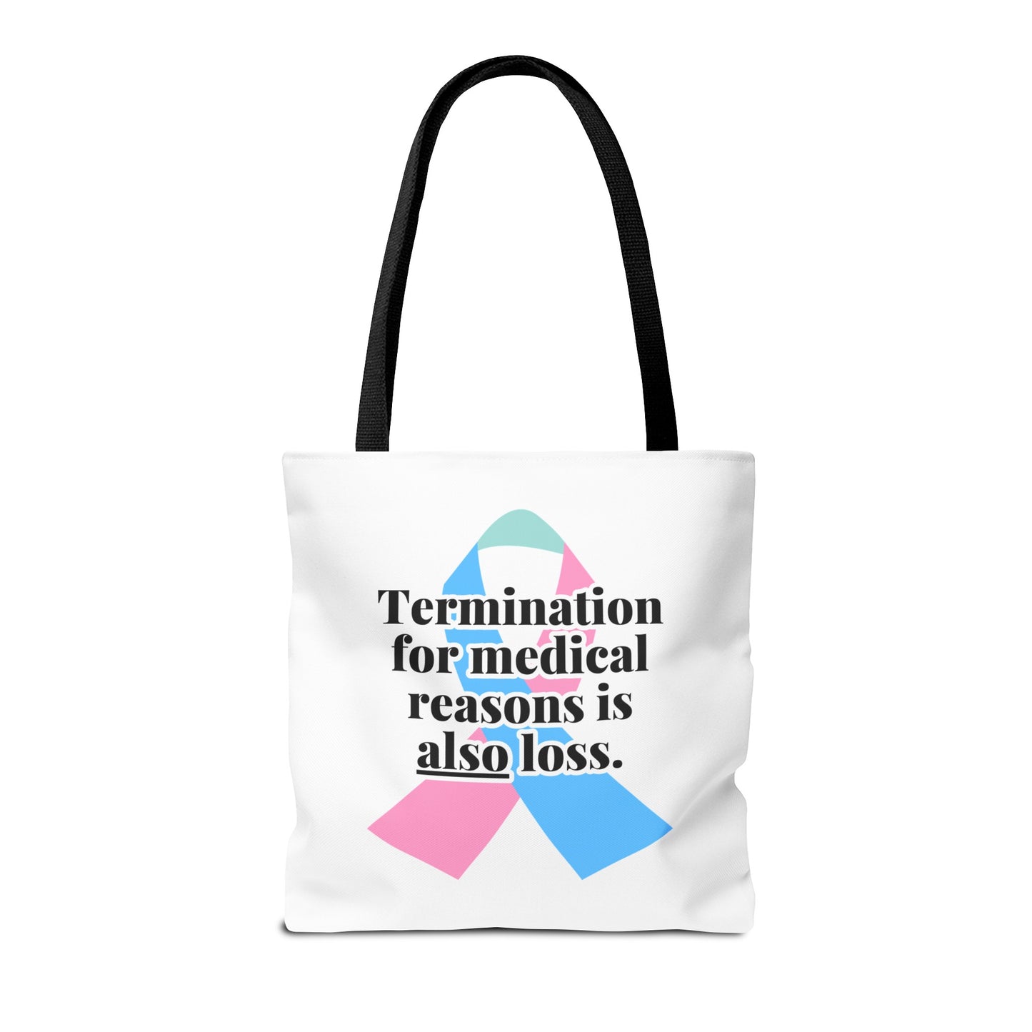 Termination for Medical Reasons is ALSO Loss—Baby Loss Awareness & Remembrance (poly tote bag)