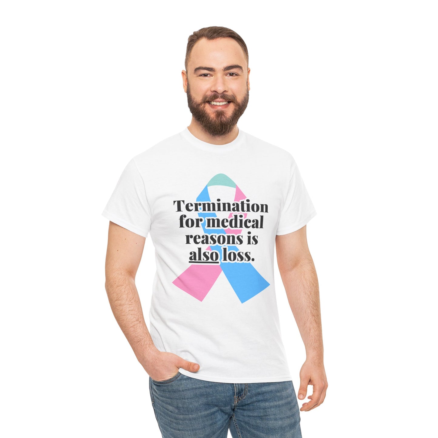 Termination for Medical Reasons is ALSO Loss—Baby Loss Awareness & Remembrance (unisex T-shirt)