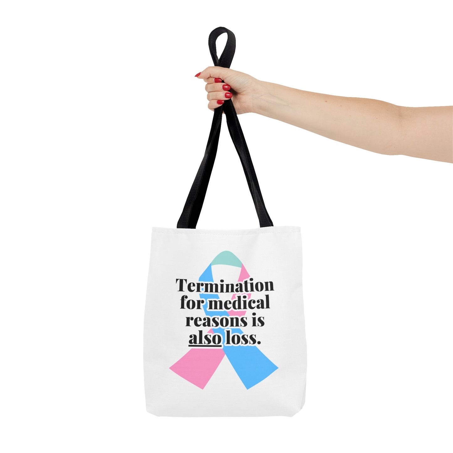 Termination for Medical Reasons is ALSO Loss—Baby Loss Awareness & Remembrance (poly tote bag)