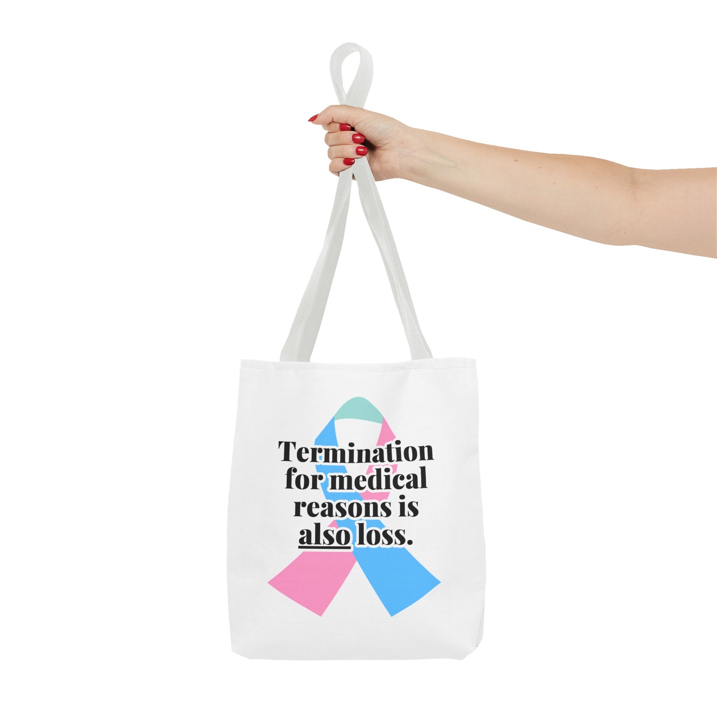 Termination for Medical Reasons is ALSO Loss—Baby Loss Awareness & Remembrance (poly tote bag)