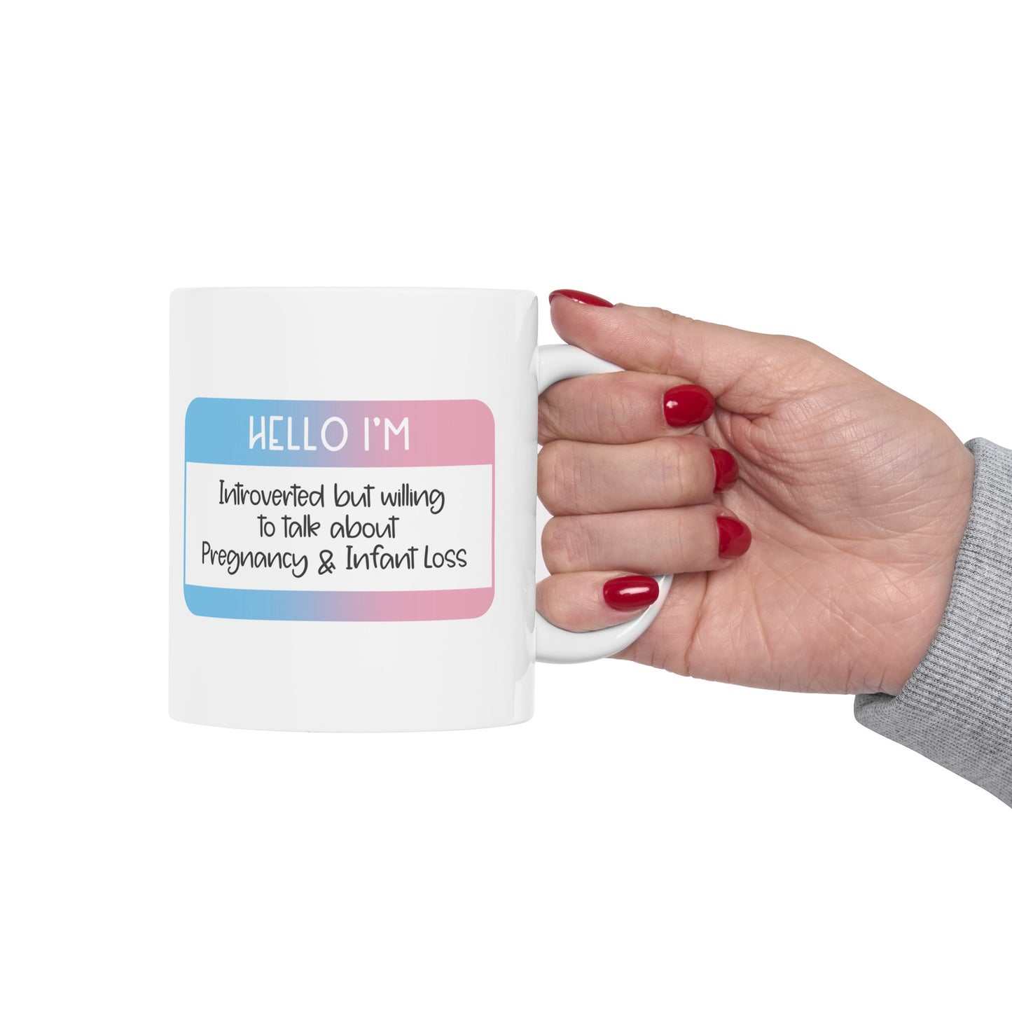 Hello I'm Introverted but willing to talk about Pregnancy and Infant Loss—Baby Loss Awareness and Remembrance (ceramic coffee mug)