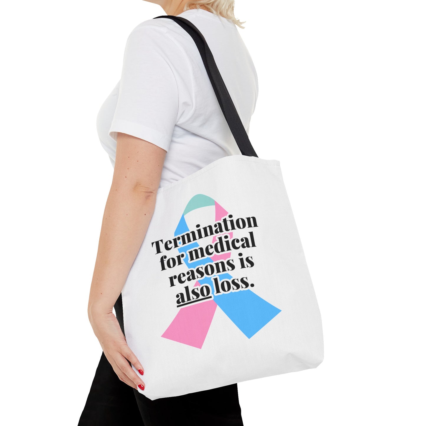 Termination for Medical Reasons is ALSO Loss—Baby Loss Awareness & Remembrance (poly tote bag)