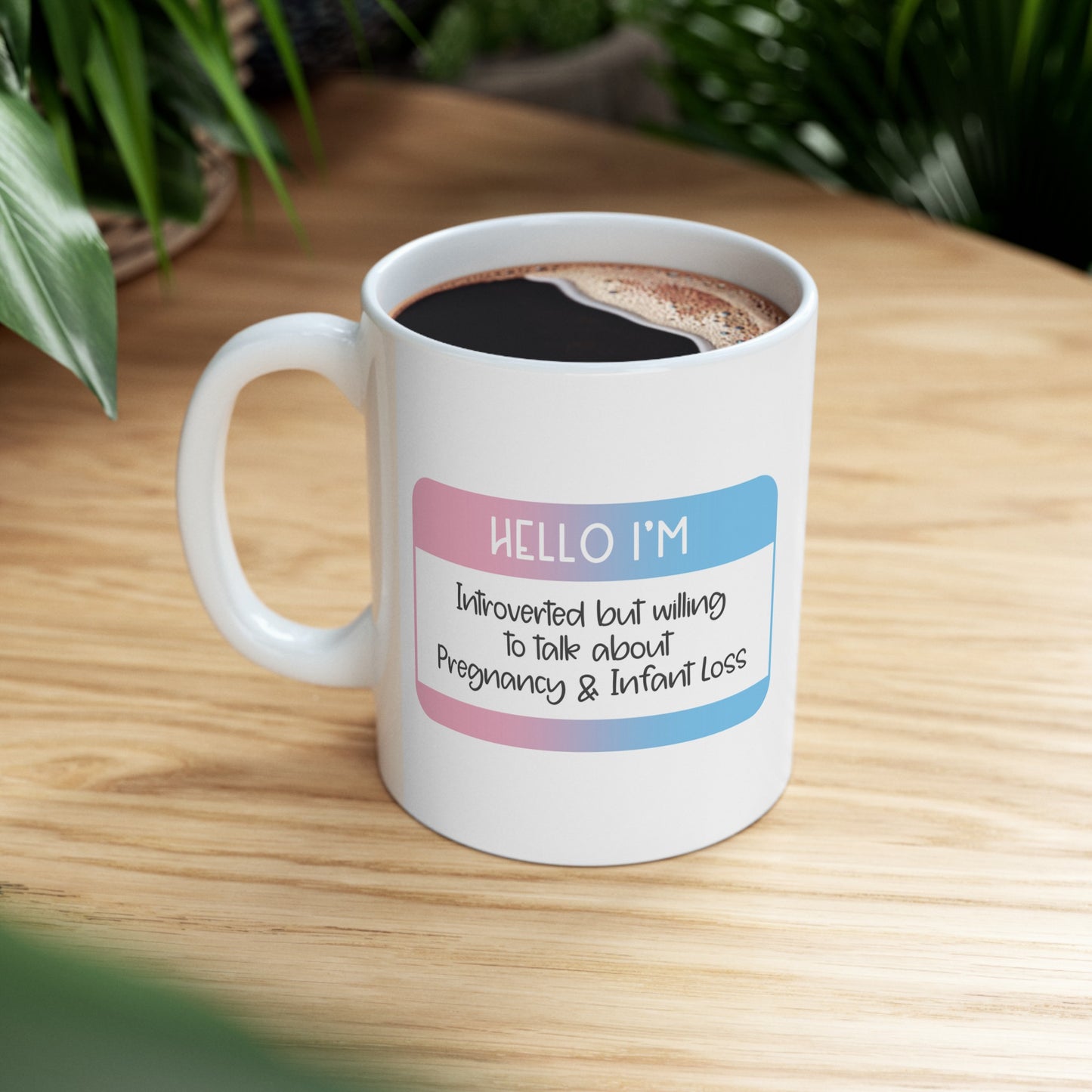 Hello I'm Introverted but willing to talk about Pregnancy and Infant Loss—Baby Loss Awareness and Remembrance (ceramic coffee mug)