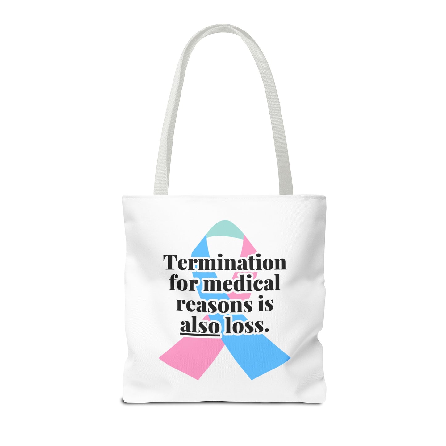 Termination for Medical Reasons is ALSO Loss—Baby Loss Awareness & Remembrance (poly tote bag)