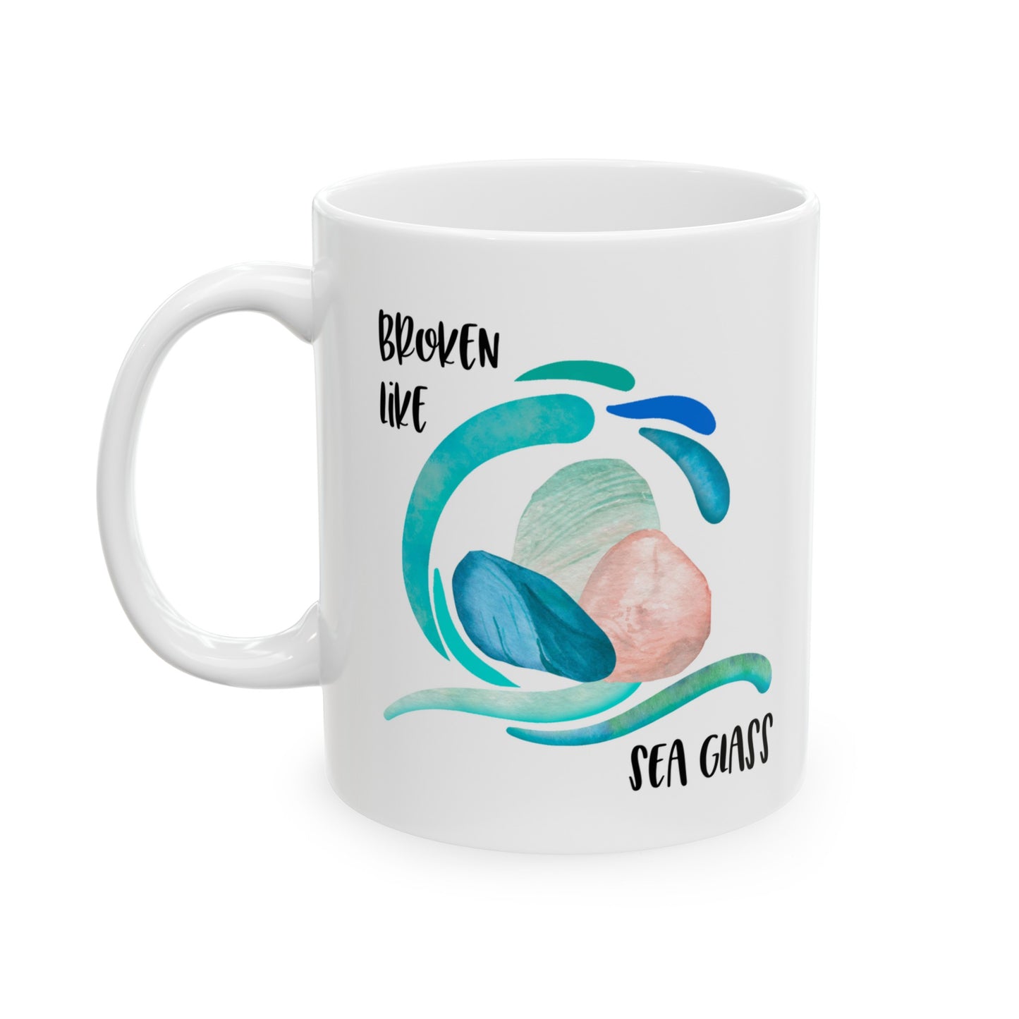 Broken like Sea Glass life metaphor—Life and Authenticity (ceramic coffee mug)