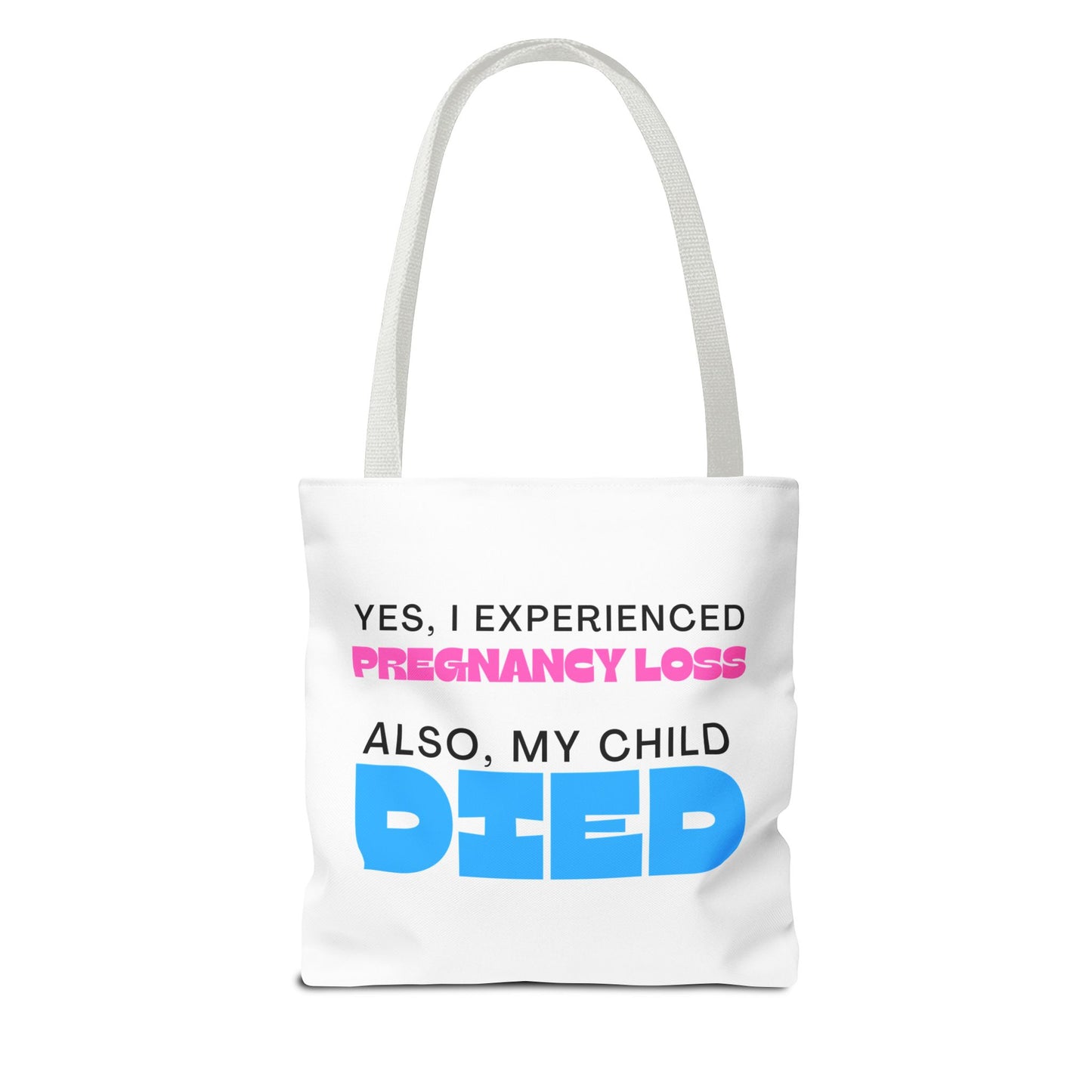 Yes I experience Pregnancy loss. Also, my child DIED—Baby Loss Awareness (poly tote bag)