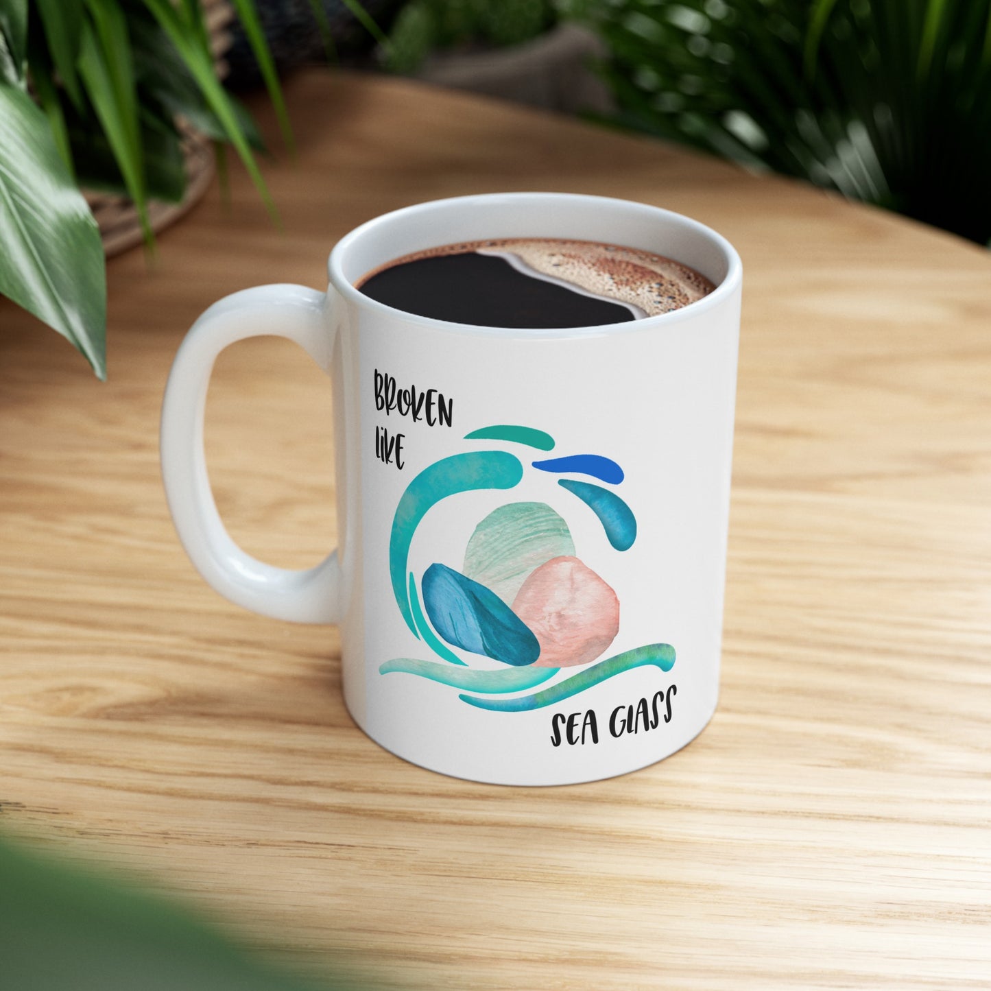 Broken like Sea Glass life metaphor—Life and Authenticity (ceramic coffee mug)