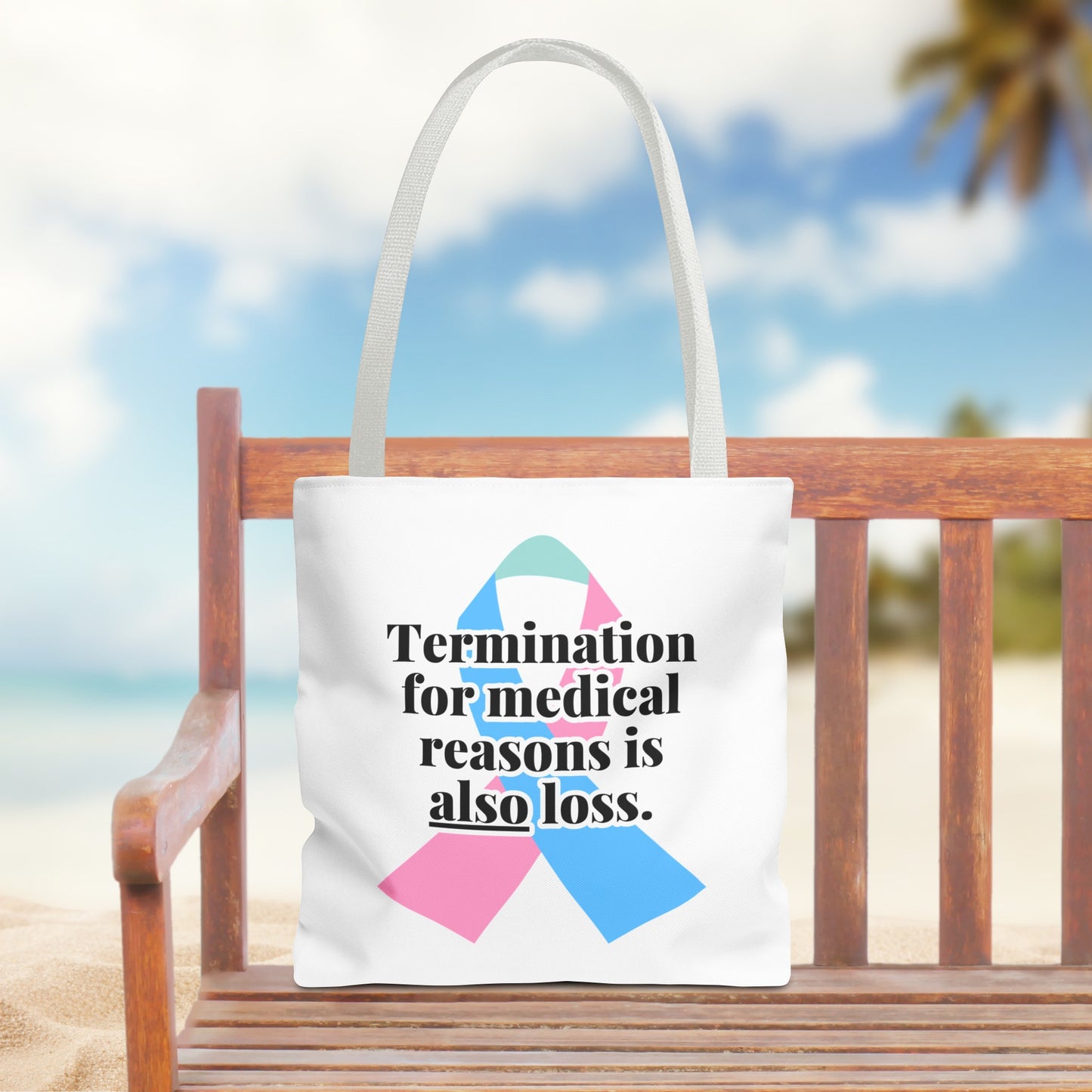 Termination for Medical Reasons is ALSO Loss—Baby Loss Awareness & Remembrance (poly tote bag)