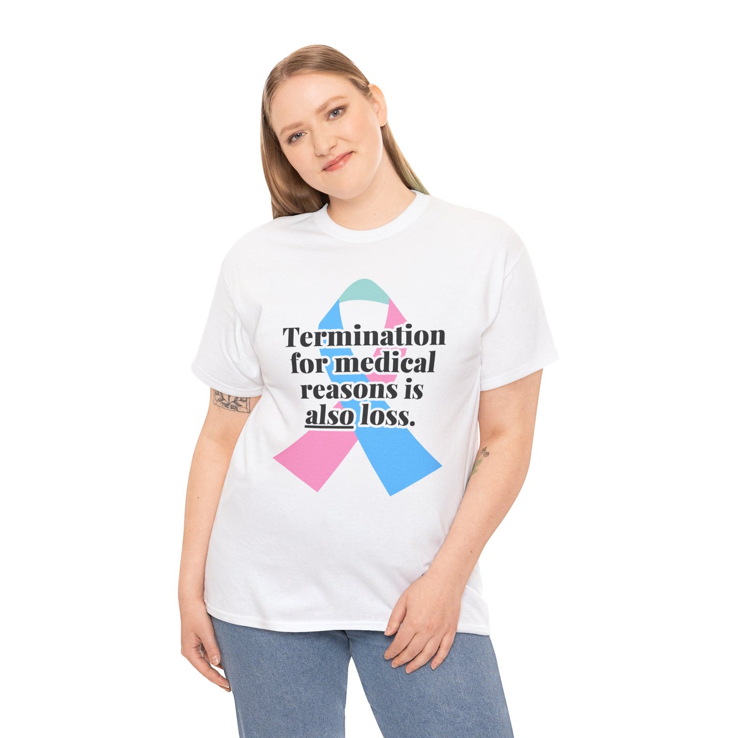 Termination for Medical Reasons is ALSO Loss—Baby Loss Awareness & Remembrance (unisex T-shirt)