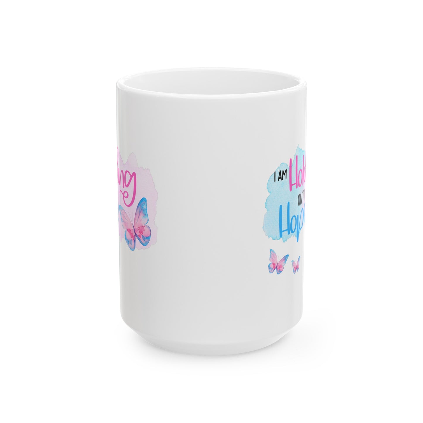 I am Holding onto Hope with Butterfly—Life after Pregnancy Loss (ceramic coffee mug)