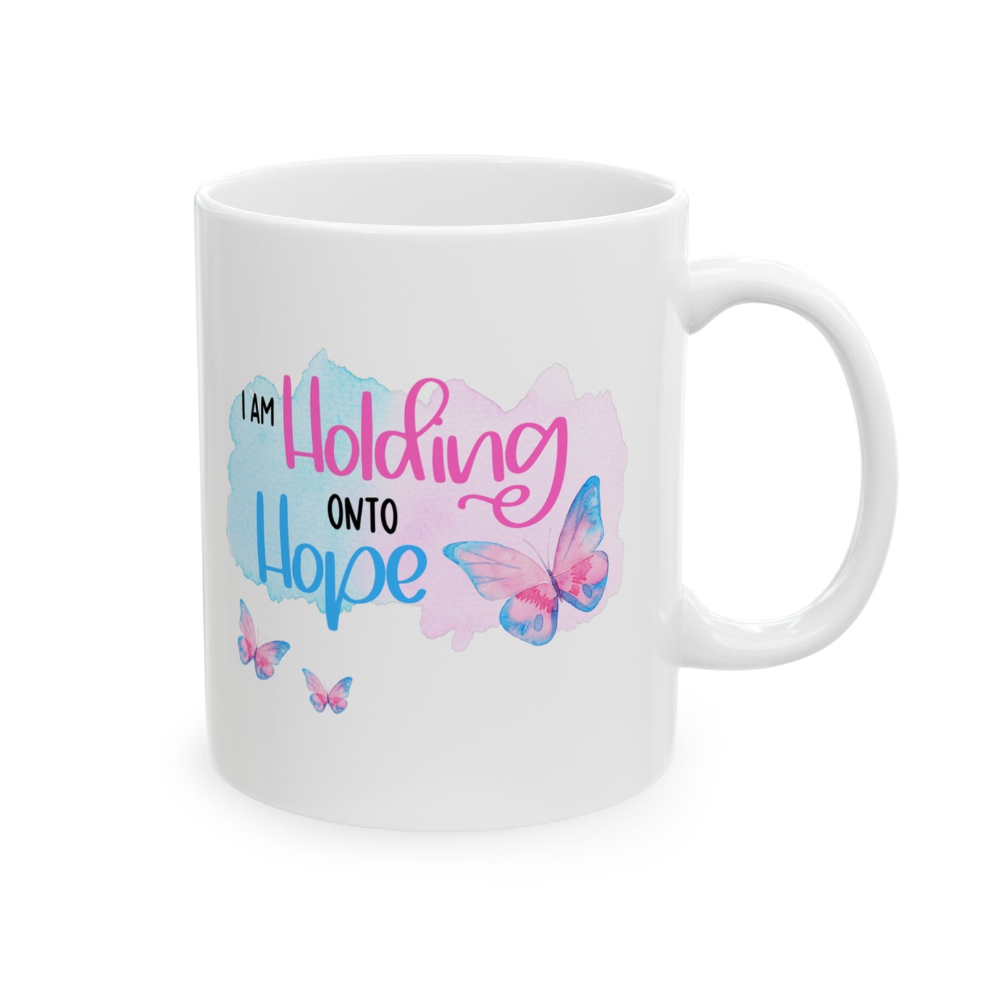 I am Holding onto Hope with Butterfly—Life after Pregnancy Loss (ceramic coffee mug)