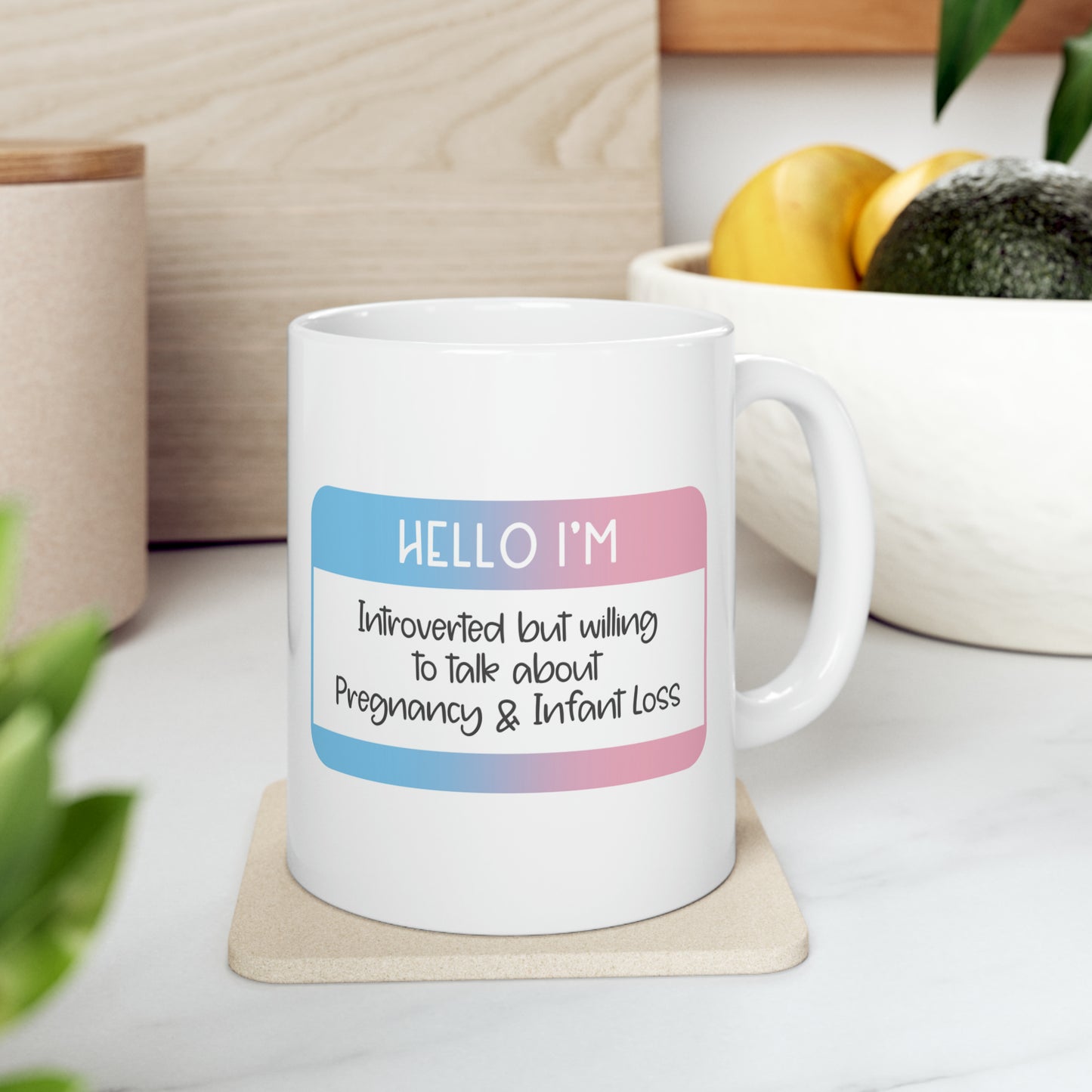 Hello I'm Introverted but willing to talk about Pregnancy and Infant Loss—Baby Loss Awareness and Remembrance (ceramic coffee mug)