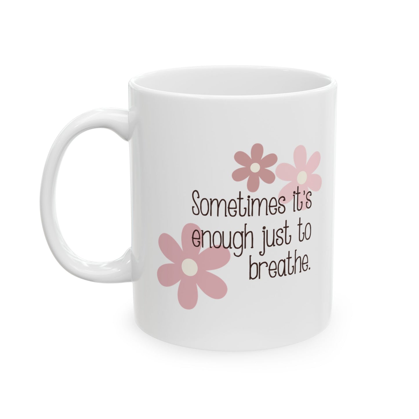 Sometimes it's Enough Just to Breathe—Mental Health Support (ceramic coffee cup)