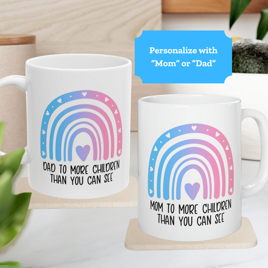 Mom/Dad to more children than you can see—Baby Loss Awareness and Remembrance (ceramic coffee mug)
