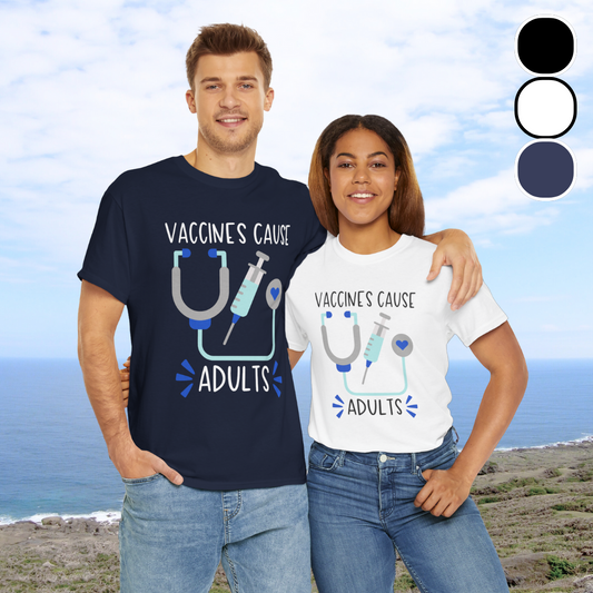 Vaccines Cause *Adults*—Life and Authenticity (unisex t-shirt)