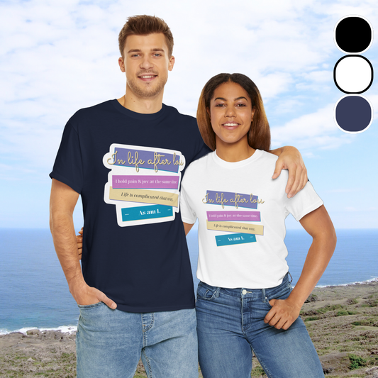 In Life After Loss, I Hold Pain and Joy at the Same Time—Grief Awareness and Education (unisex t-shirt)