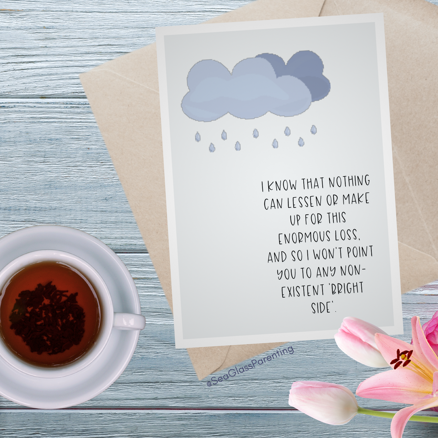 Nothing can make up or lessen this enormous loss so I will sit with you while it hurts—Grief and loss support (greeting card)