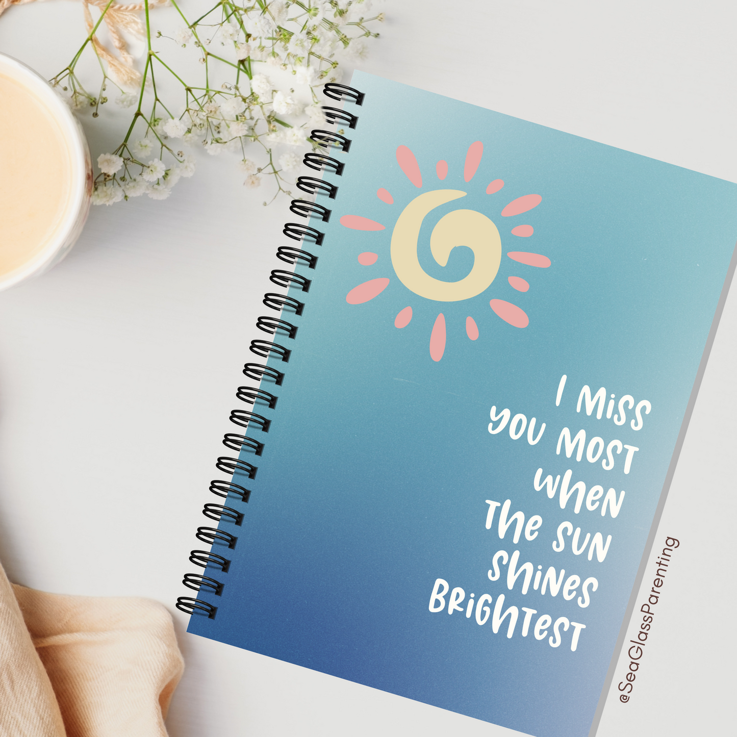 I miss you most when the sun shines brightest—Baby Loss Remembrance (spiral journal notebook)