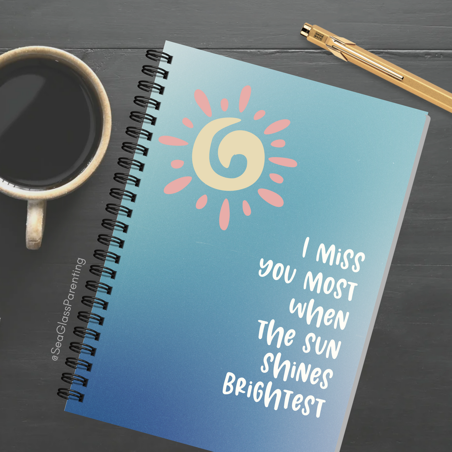 I miss you most when the sun shines brightest—Baby Loss Remembrance (spiral journal notebook)