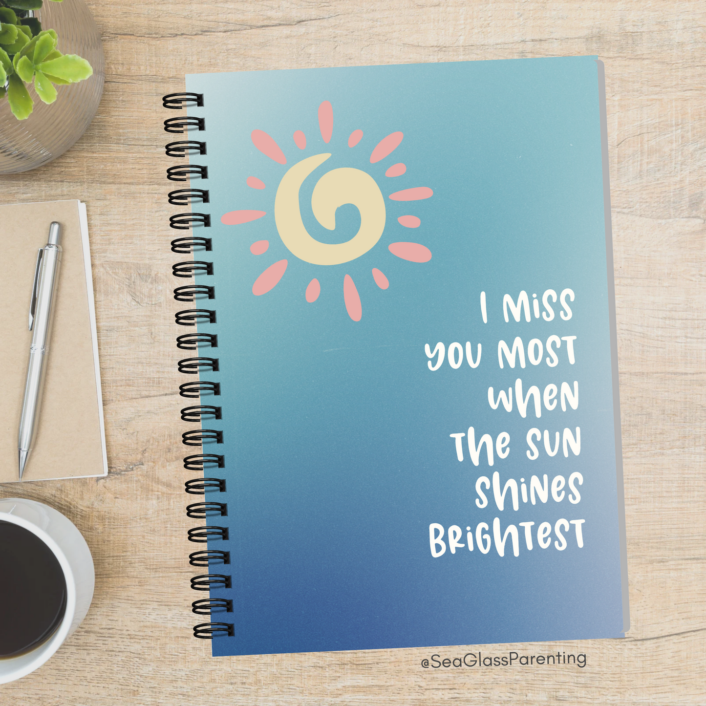 I miss you most when the sun shines brightest—Baby Loss Remembrance (spiral journal notebook)