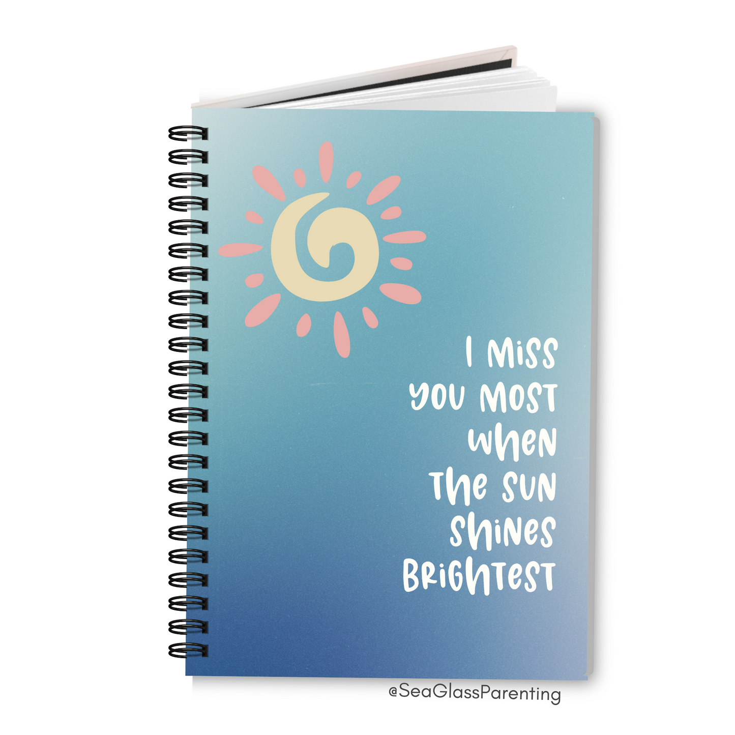 I miss you most when the sun shines brightest—Baby Loss Remembrance (spiral journal notebook)