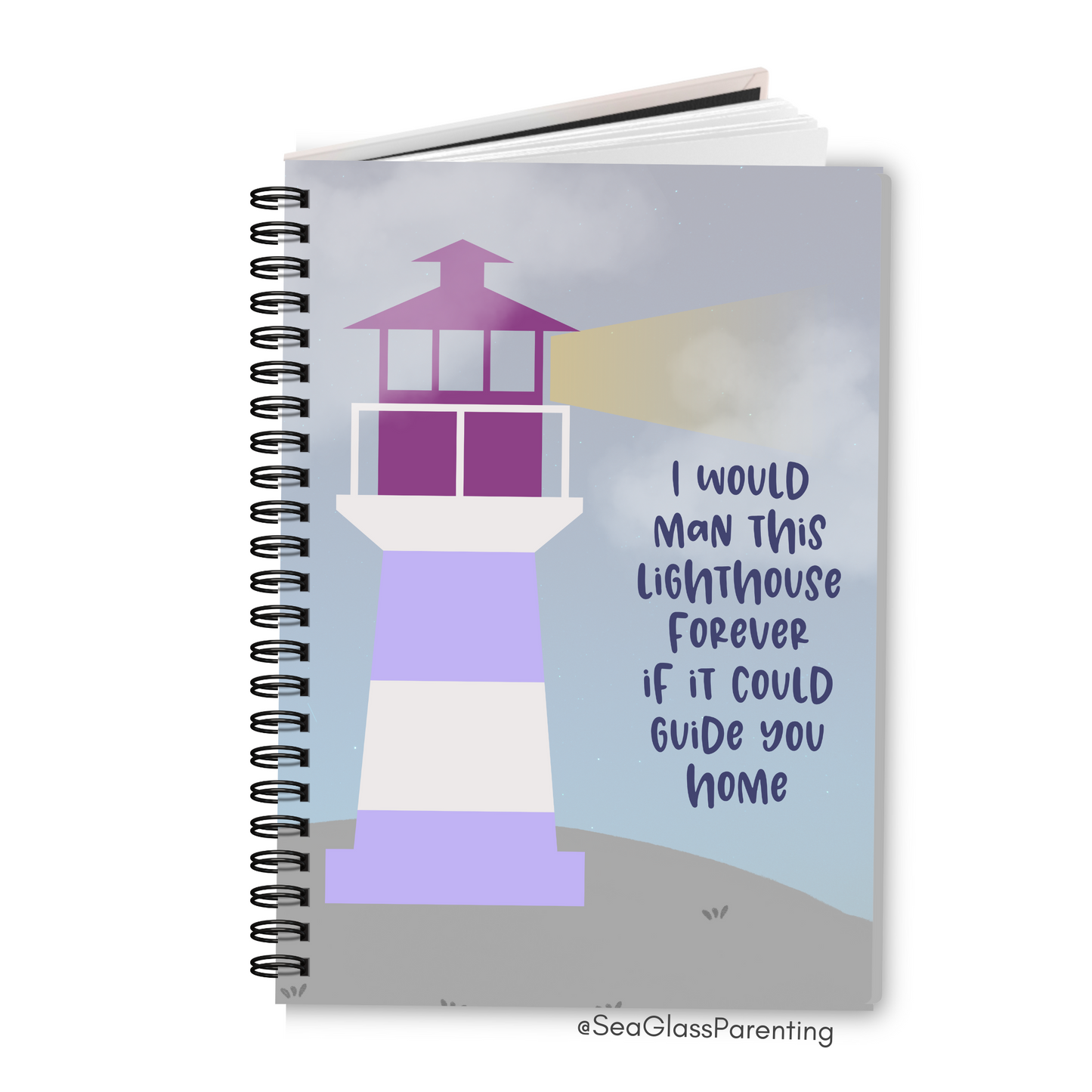 I would man this lighthouse forever if it could guide you home—Baby Loss Remembrance (spiral journal notebook)