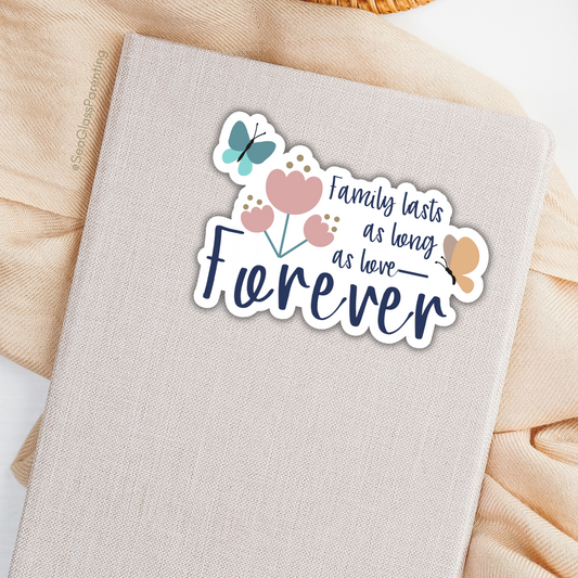 Family lasts as long as love—Forever...Baby Loss Awareness & Remembrance (vinyl sticker)