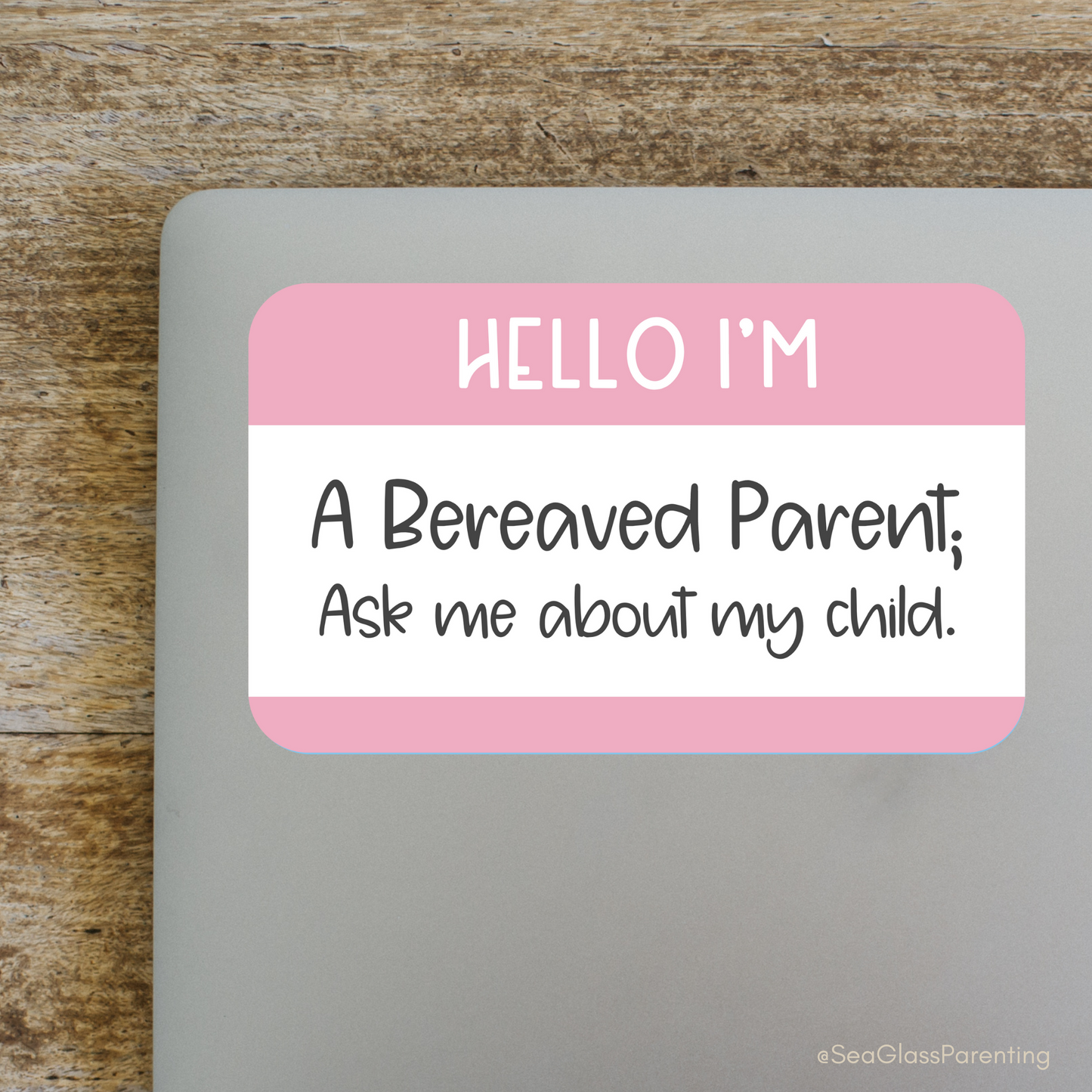 Hello I'm a Bereaved Parent. Ask me about my child—Baby Loss Awareness and Remembrance (vinyl sticker)