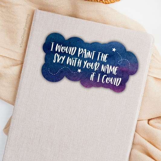 I would paint the sky with your name if I could—Baby Loss Remembrance (vinyl sticker)