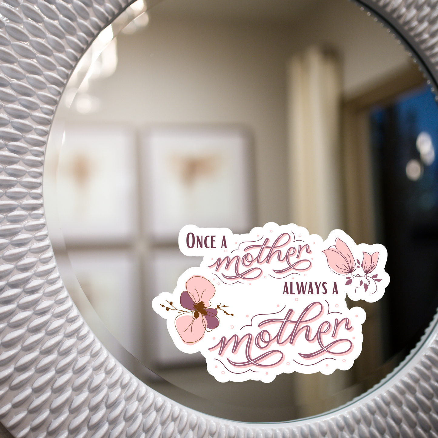 Once a Mother, Always a Mother with Pink flowers—Baby Loss Awareness & Remembrance (vinyl sticker)