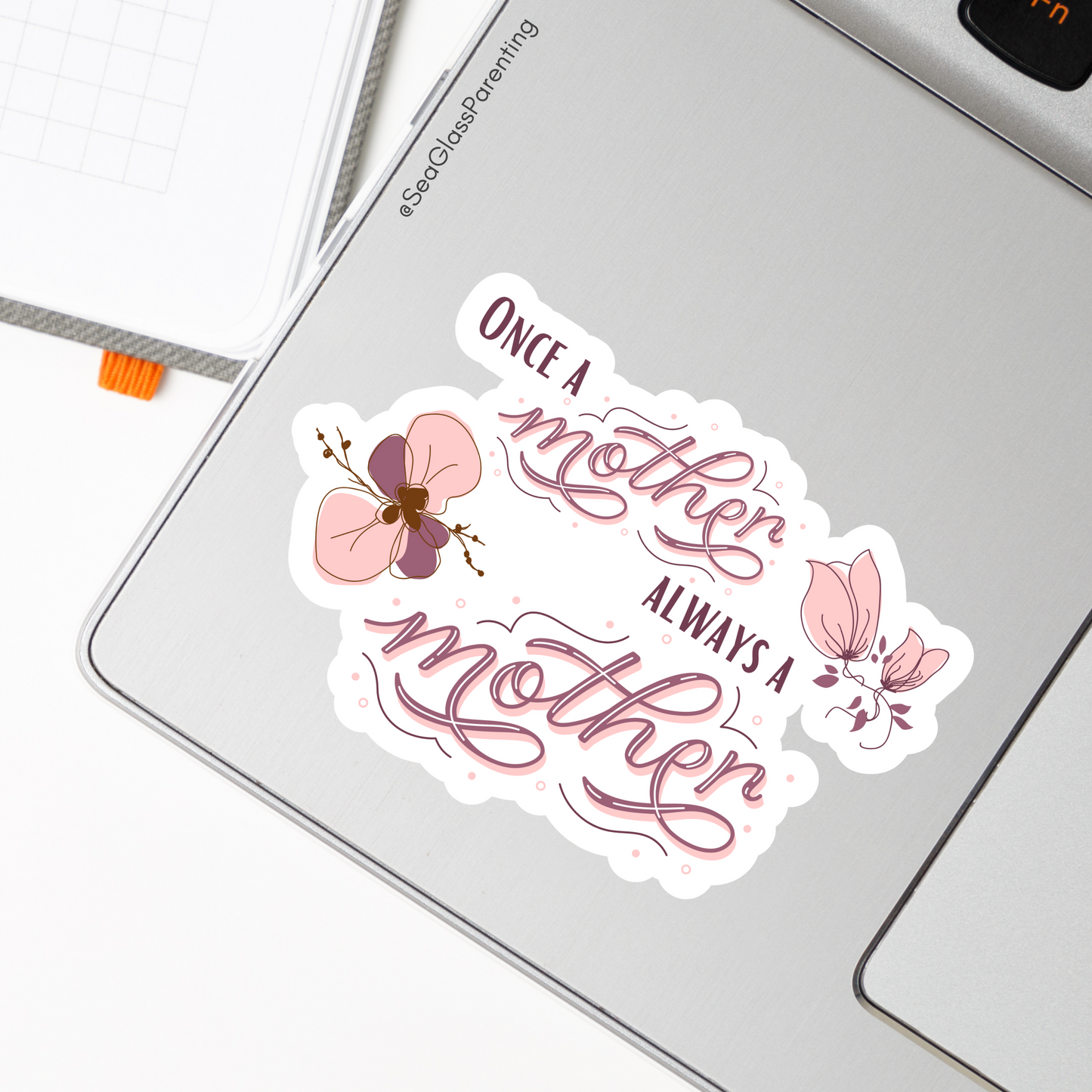 Once a Mother, Always a Mother with Pink flowers—Baby Loss Awareness & Remembrance (vinyl sticker)