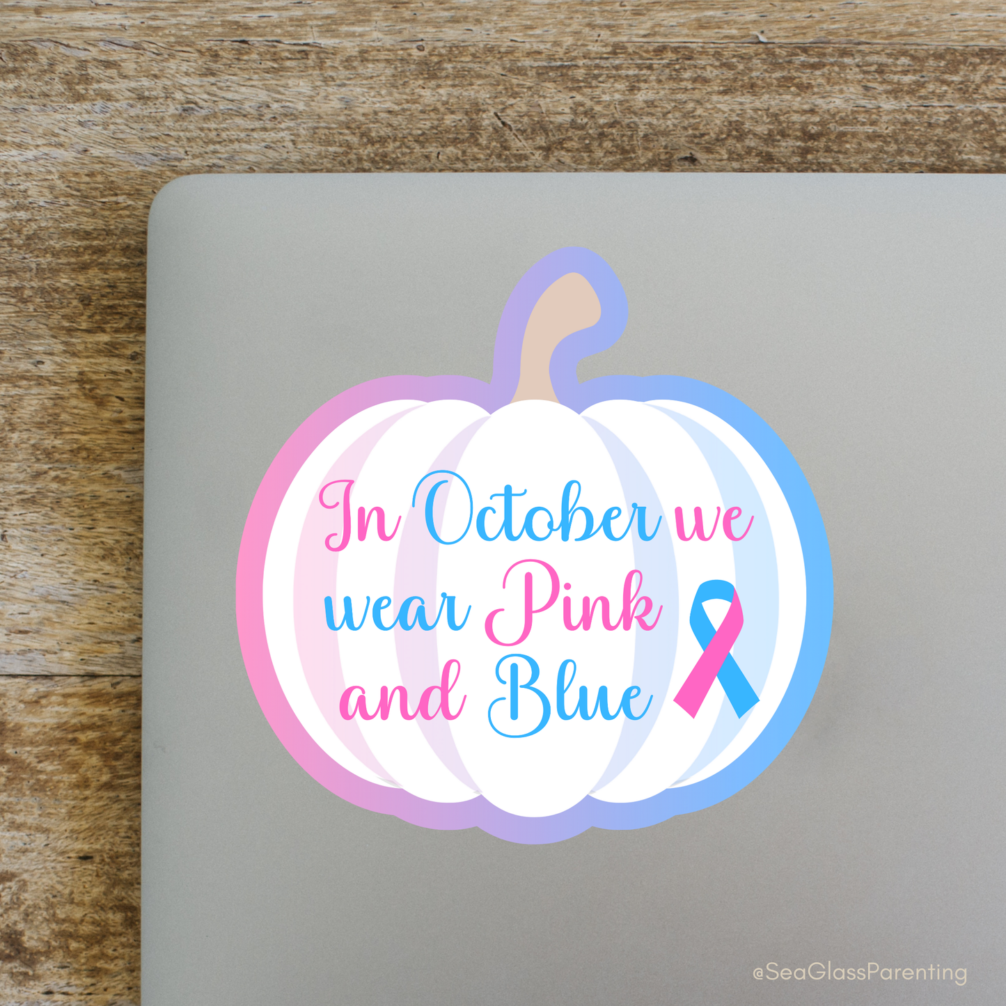 White Pumpkin In October we wear Pink and Blue—Baby Loss Awareness (vinyl sticker)